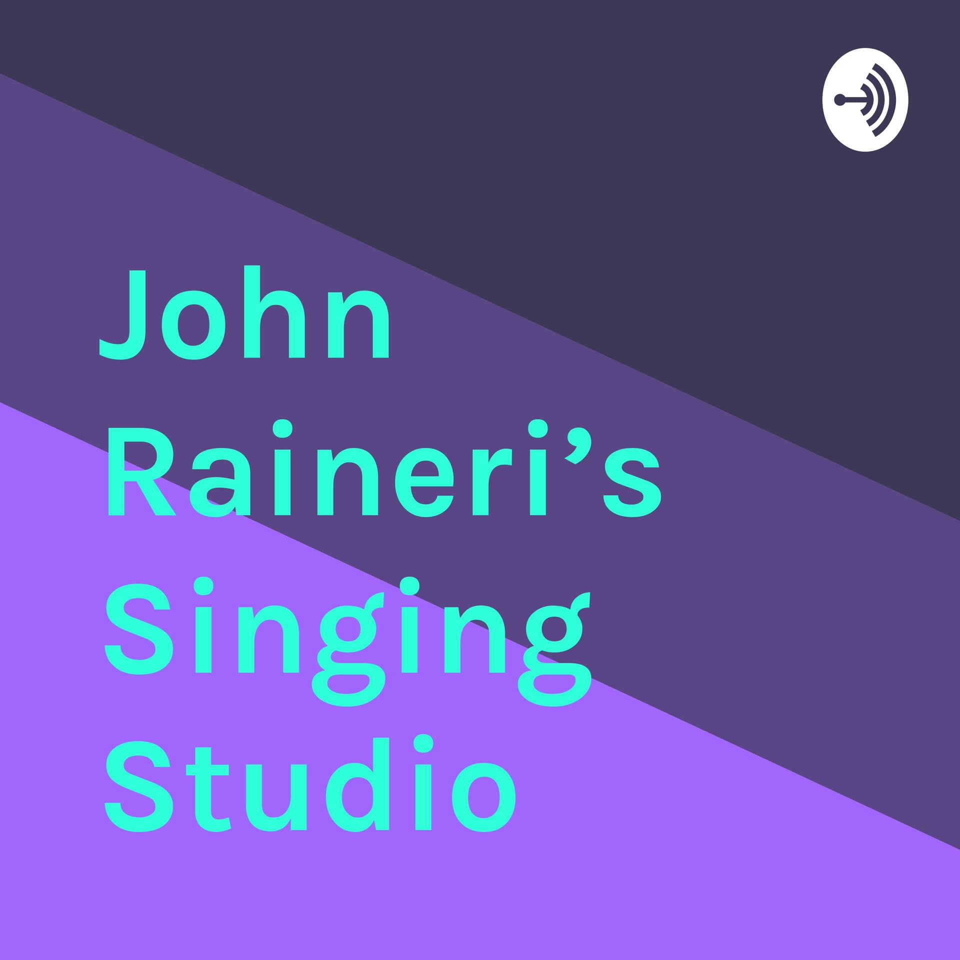 John Raineri’s Singing Studio - Podcasts