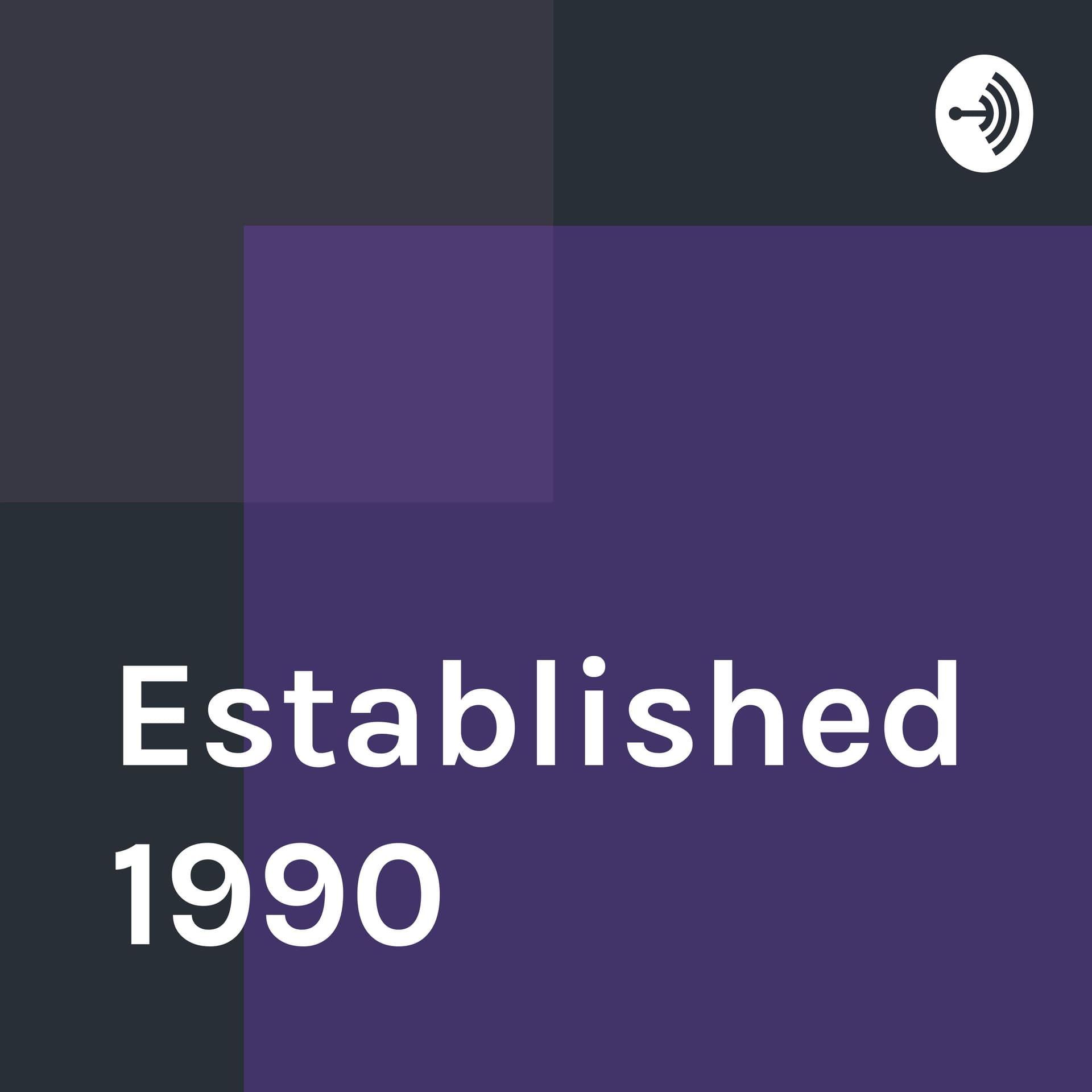 Established 1990 - Podcasts