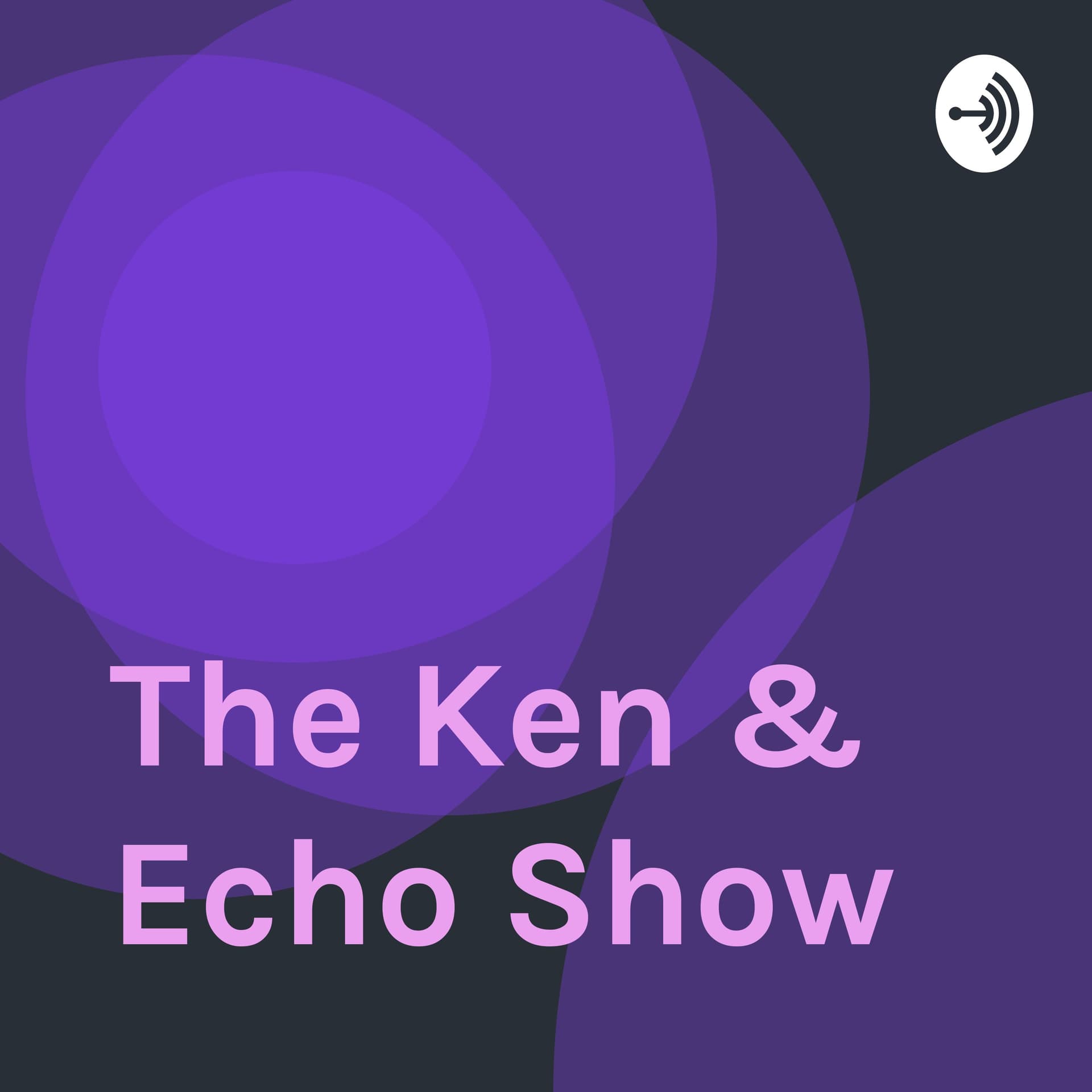 The Ken & Echo Show - Podcasts