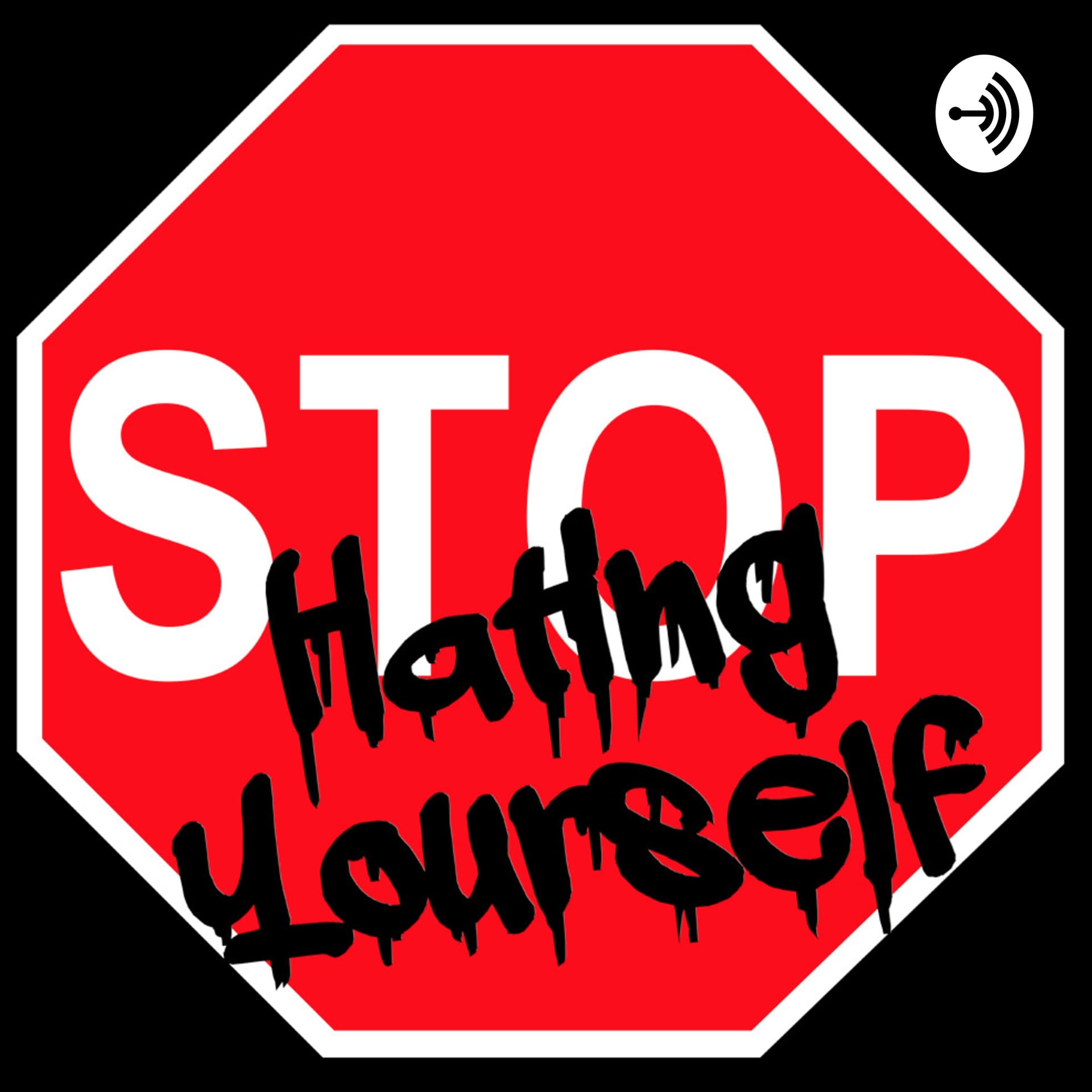 Stop Hating Yourself - Podcasts