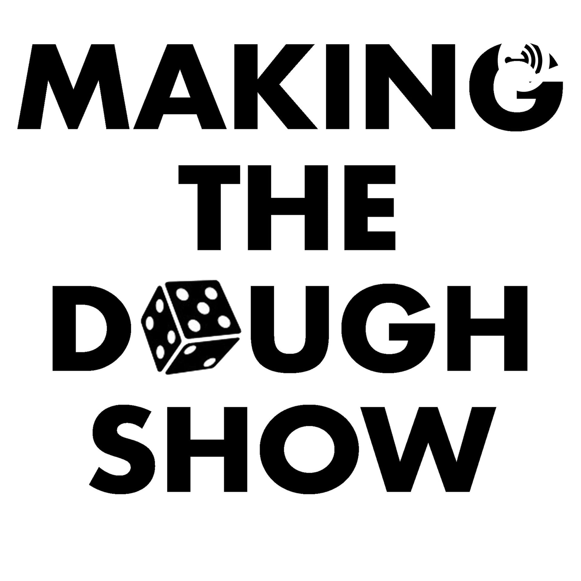 Making the Dough Show - Podcasts