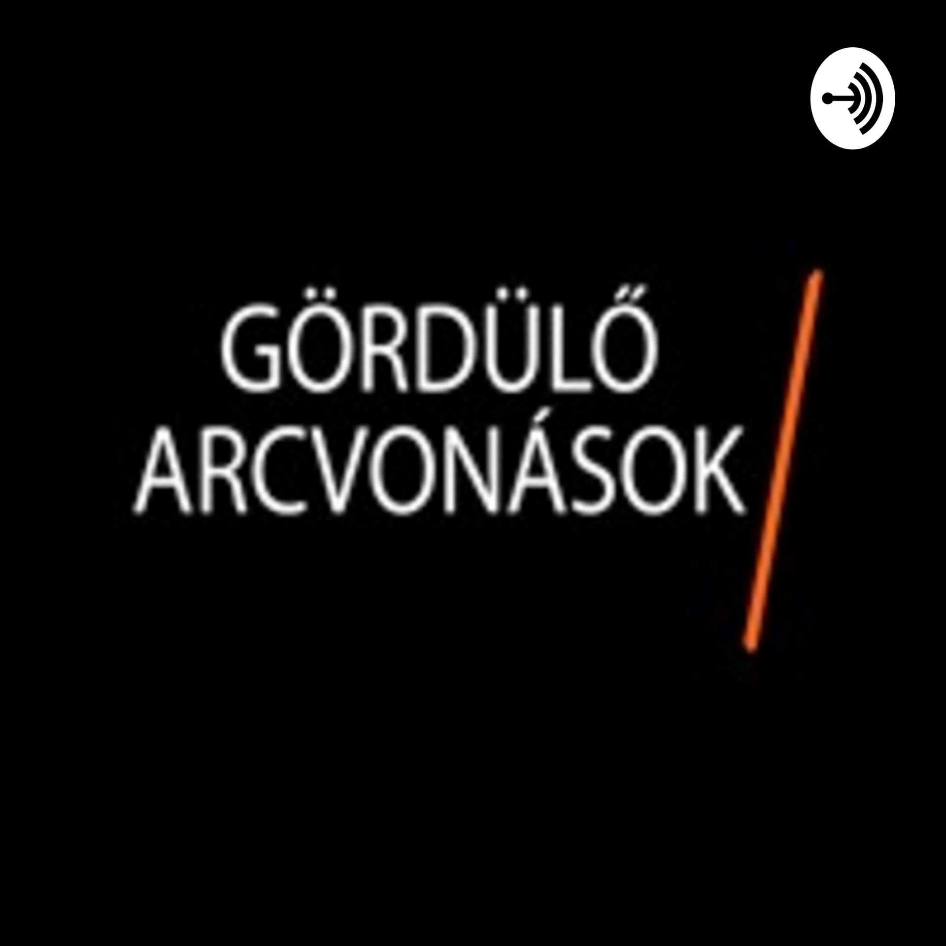 Gördülő Arcvonások - Podcasts