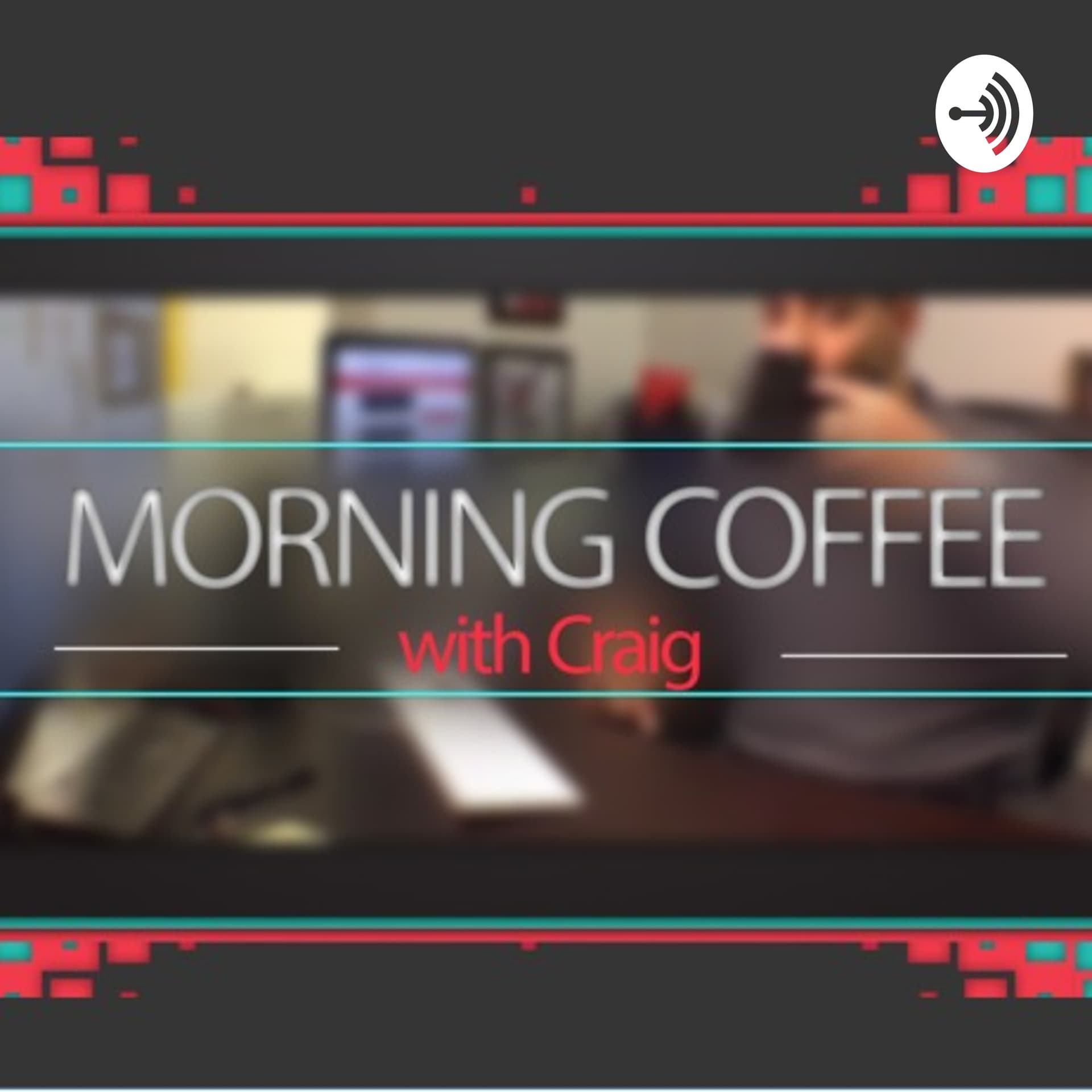 Morning Coffee With Craig - Podcasts