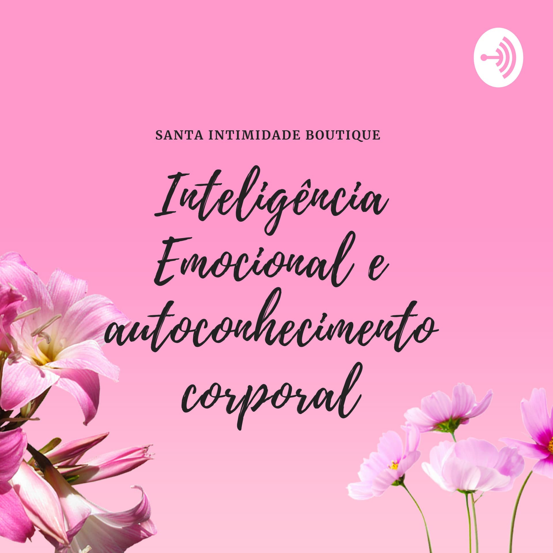 Inteligência Emocional e Autoconhecimento Corporal - Podcasts