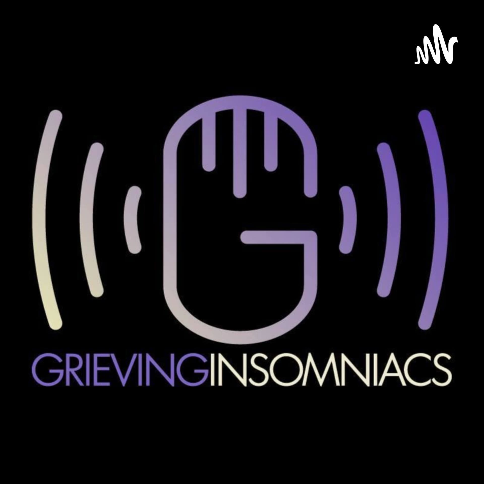 Grieving Insomniacs, a grief podcast. - Podcasts