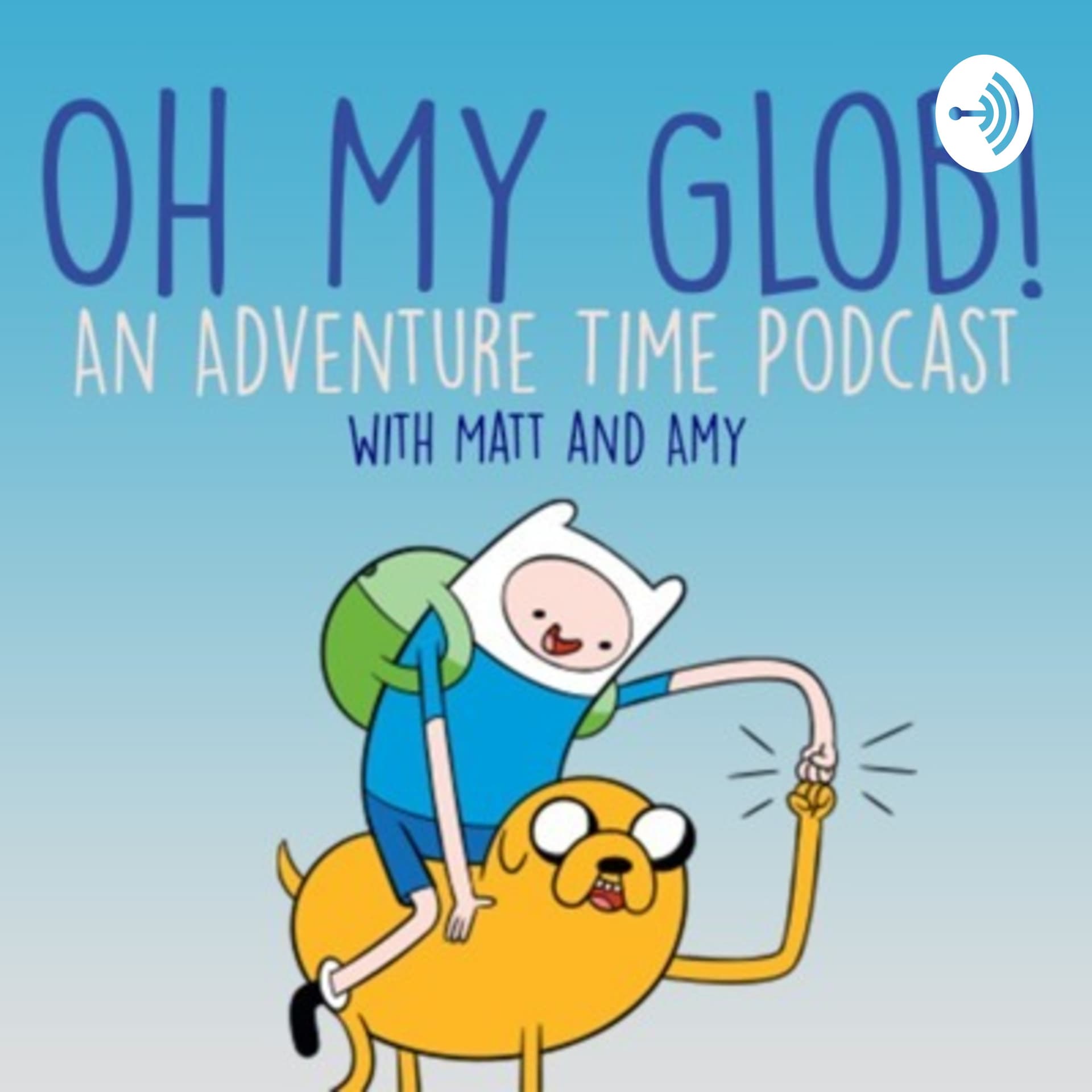 Oh My Glob! An Adventure Time Podcast - Podcasts