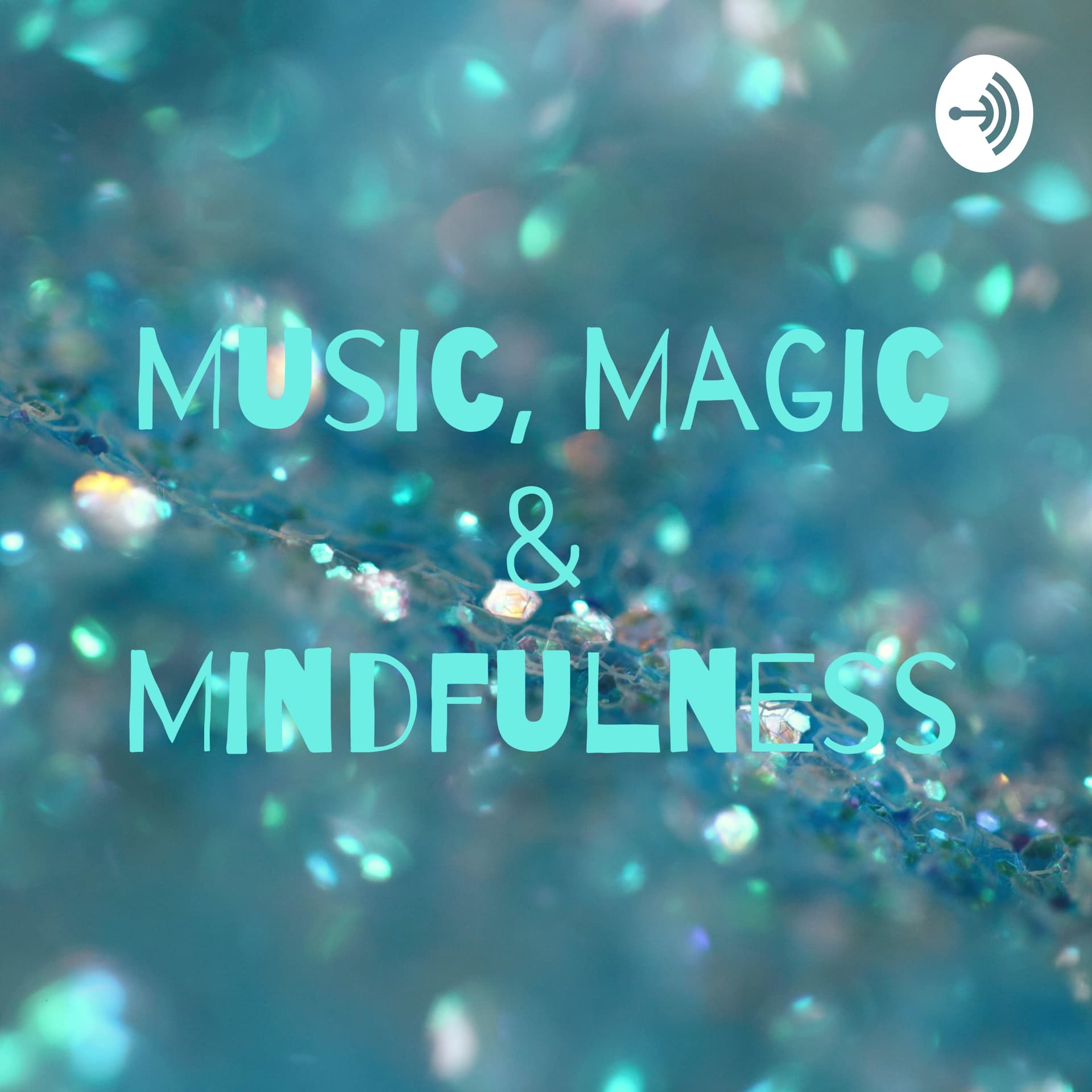Music, Magic & Mindfulness - Podcasts