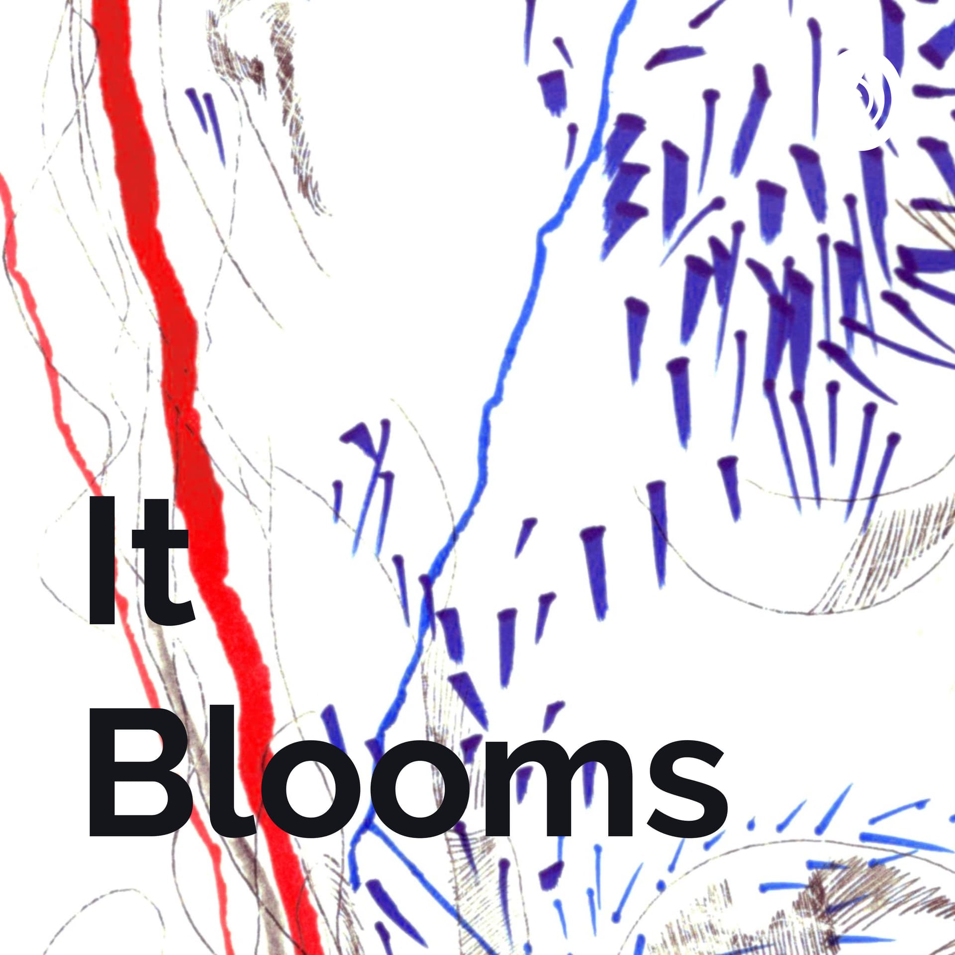 It Blooms - Podcasts