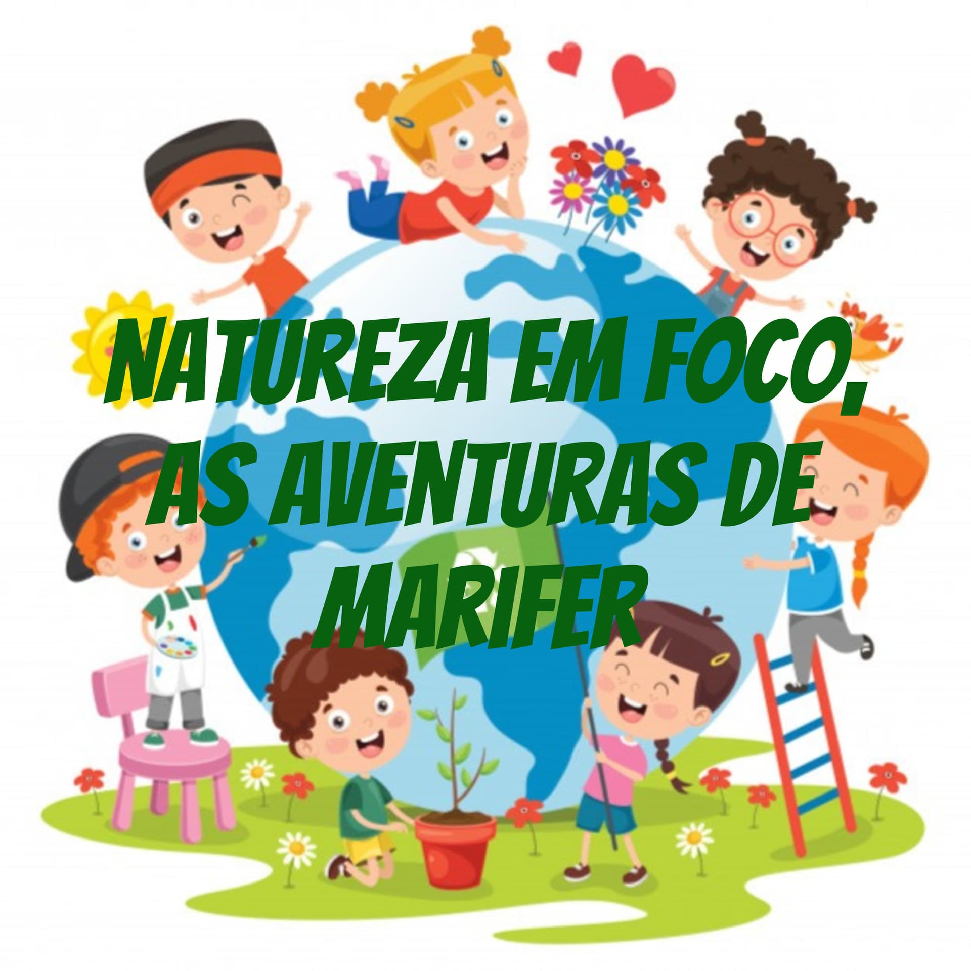 Natureza em foco, as aventuras de MariFer - Podcasts