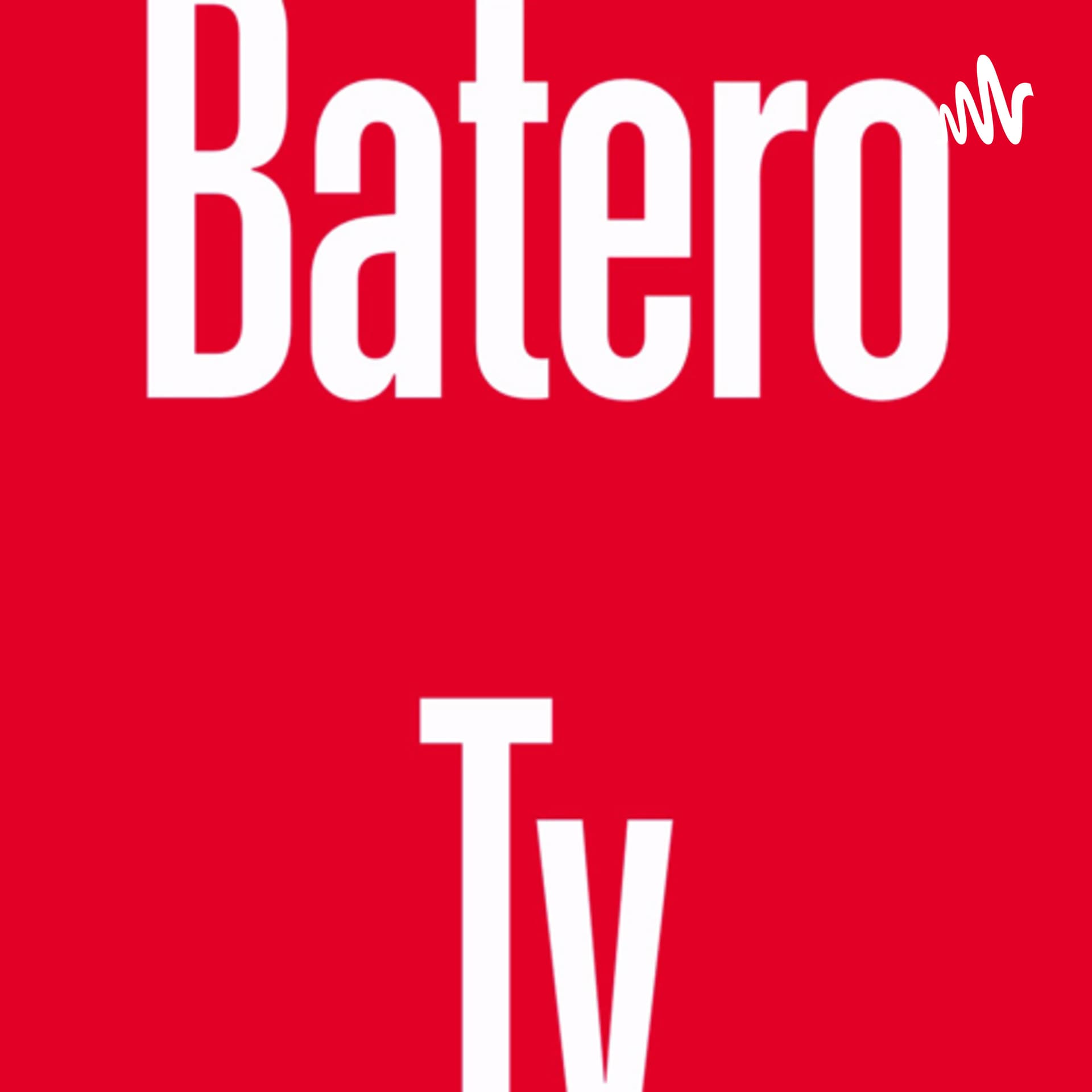 Batero Digital tv tu tribuna - Podcasts