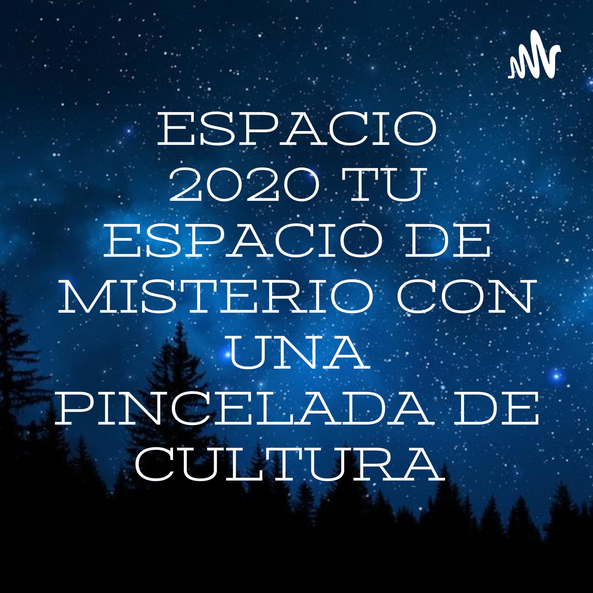 ESPACIO 2020 TU ESPACIO DE MISTERIO CON UNA PINCELADA DE CULTURA - Podcasts