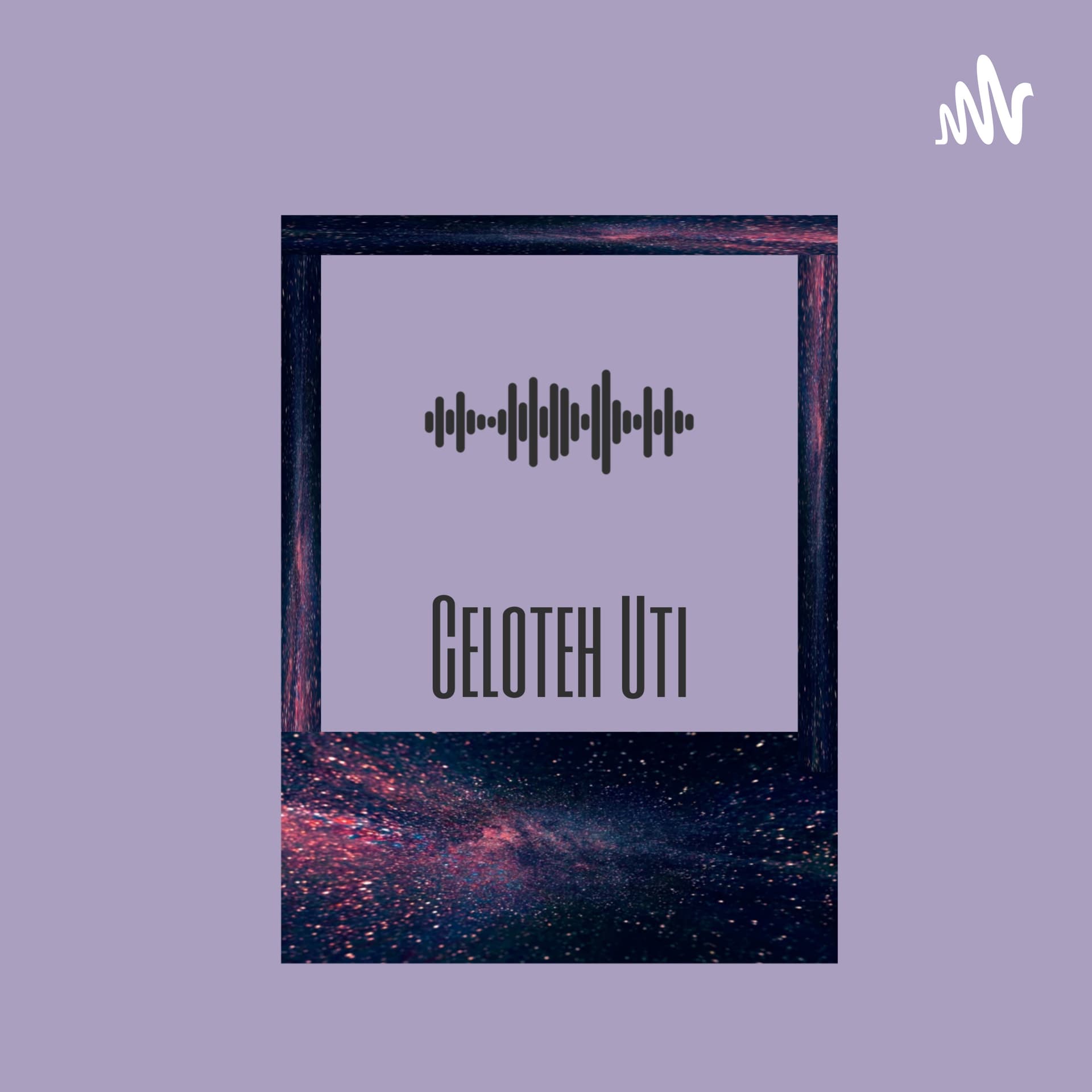 CELOTEH UTI - Podcasts