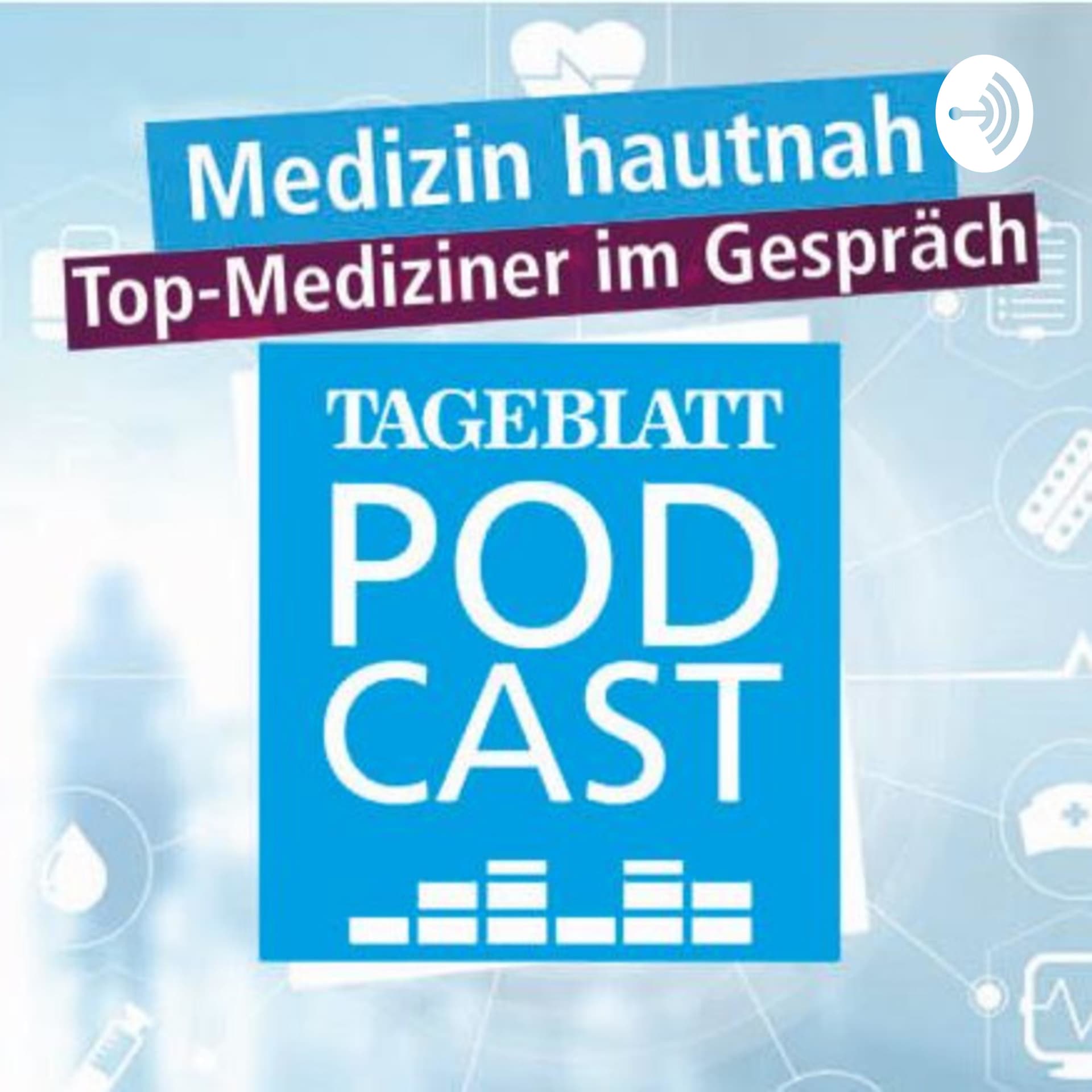 TAGEBLATT-Podcast: Medizin hautnah - Podcasts