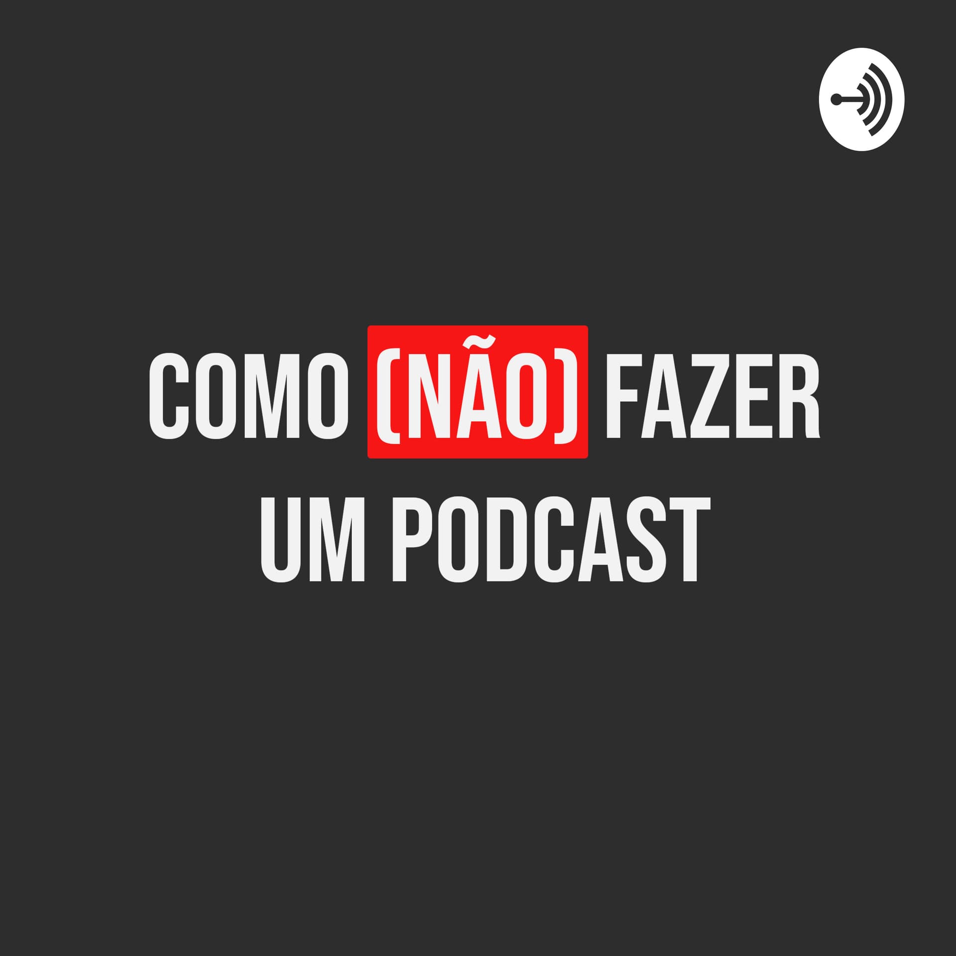 Como (NÃO) Fazer Um Podcast - Podcasts