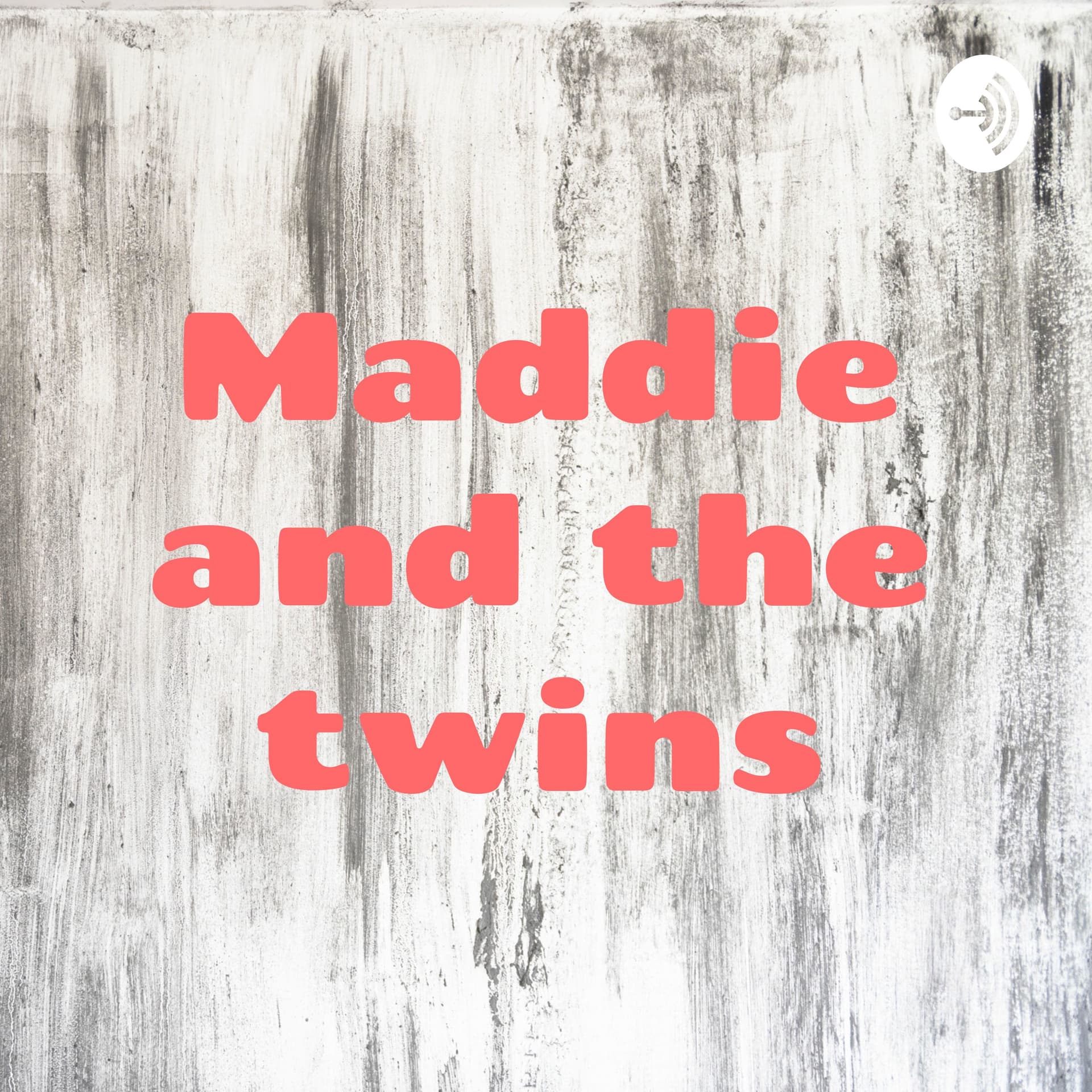 Maddie and the twins - Podcasts