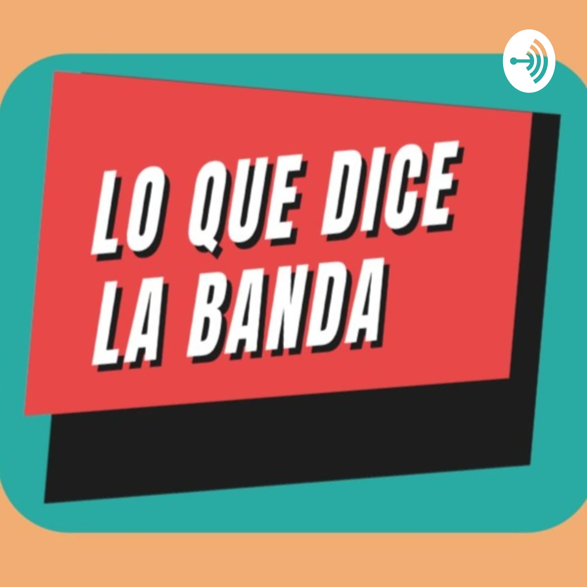 Lo Que Dice La Banda - Podcasts
