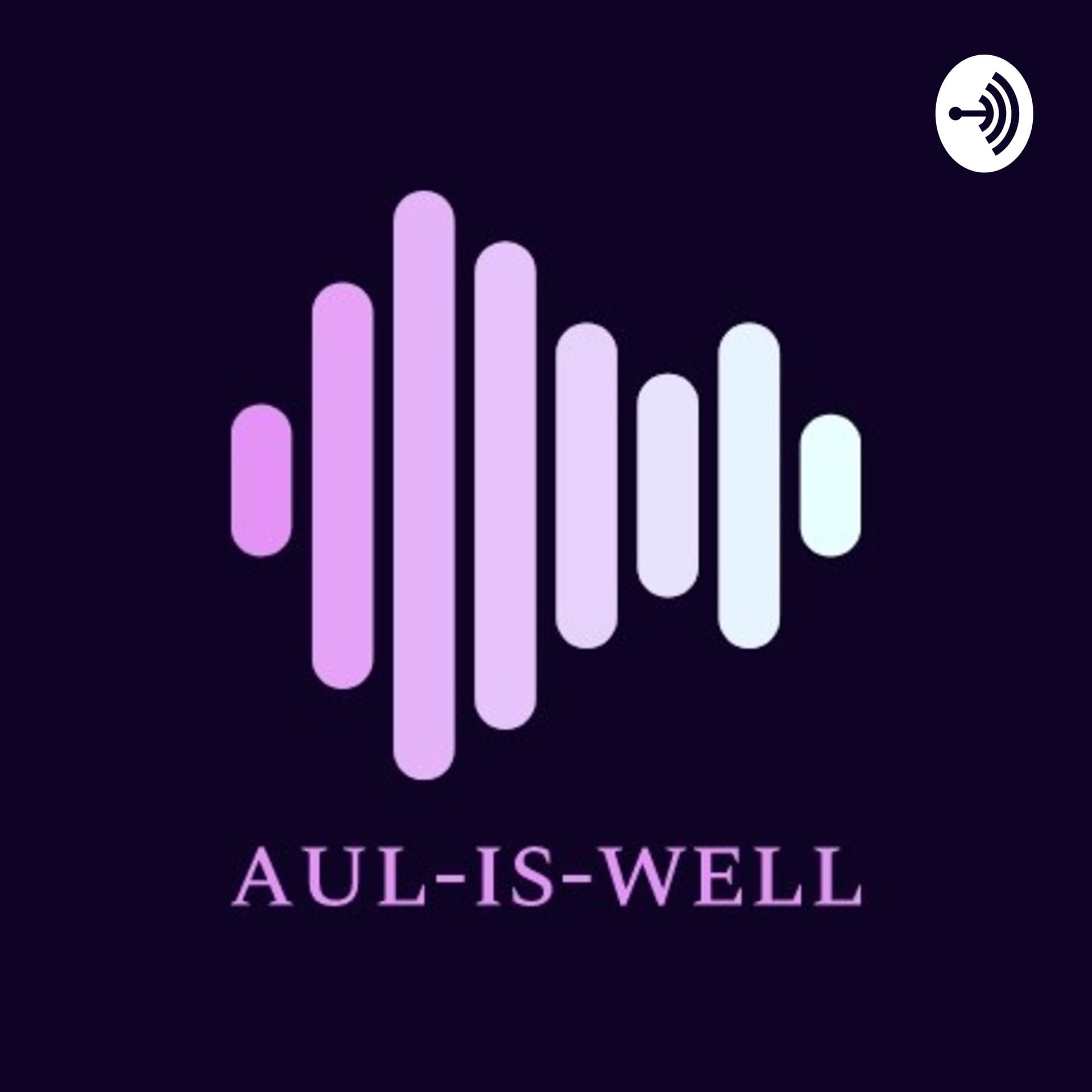 AUL-IS-WELL - Podcasts