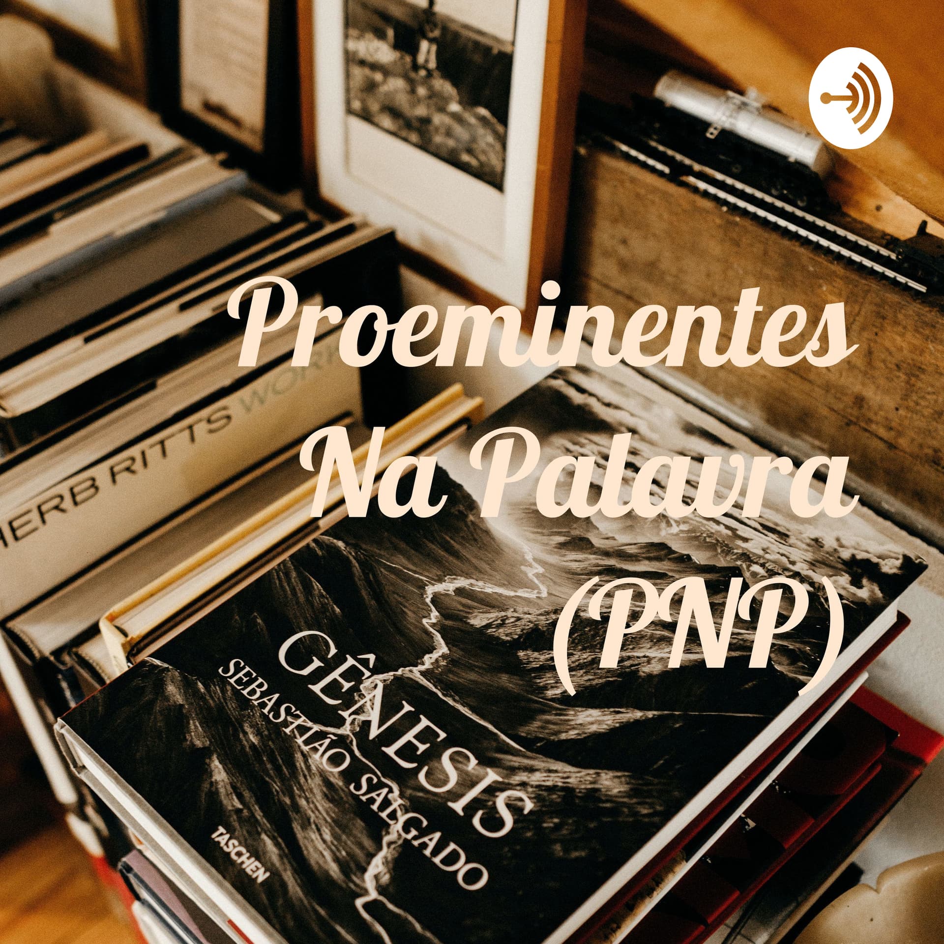 PNP - Proeminentes Na Palavra - Podcasts