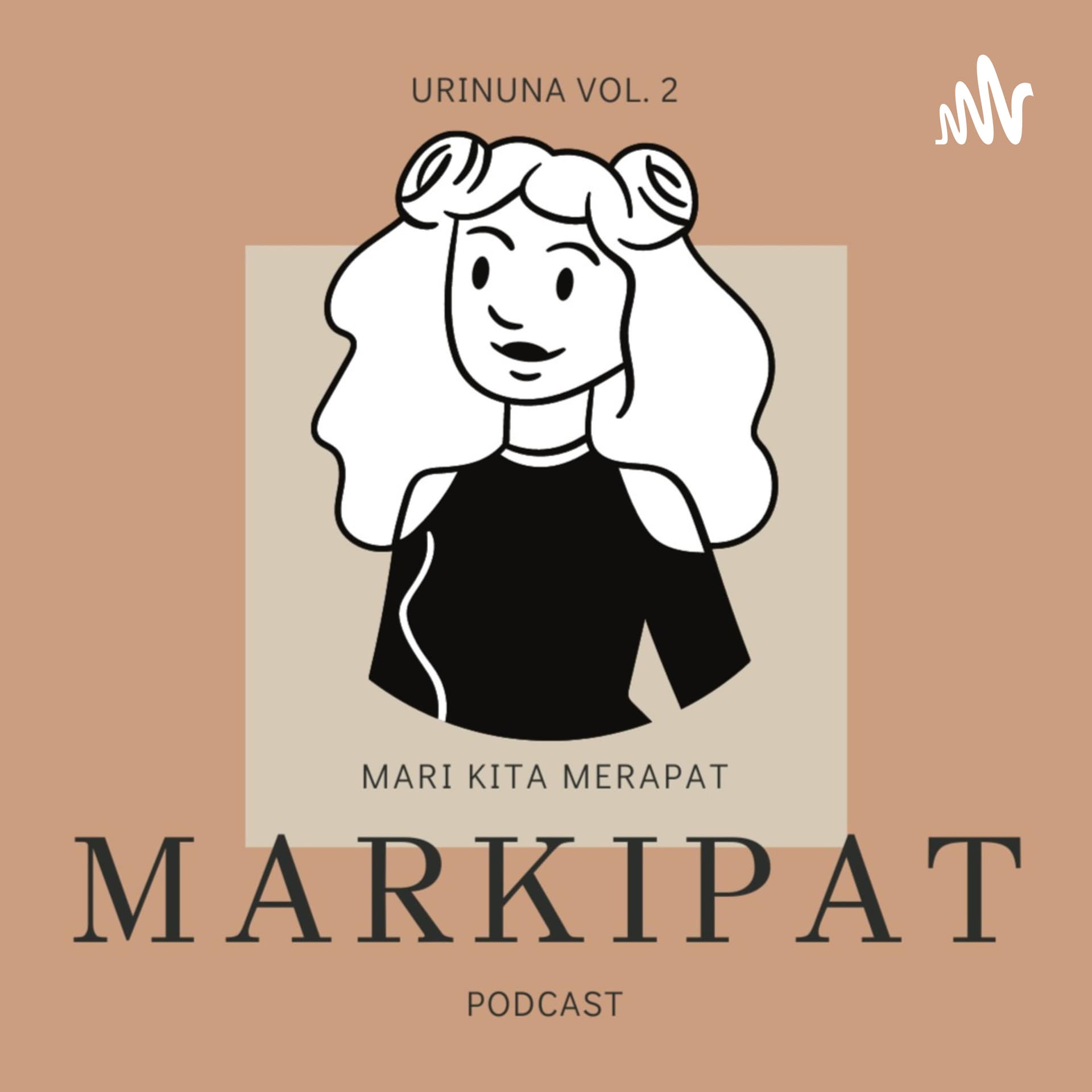 MARKIPAT (Mari Kita Merapat) - Podcasts