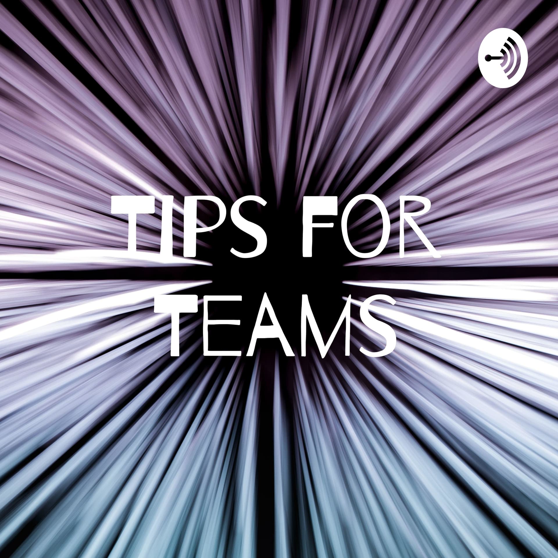 Tips for Teams - Podcasts