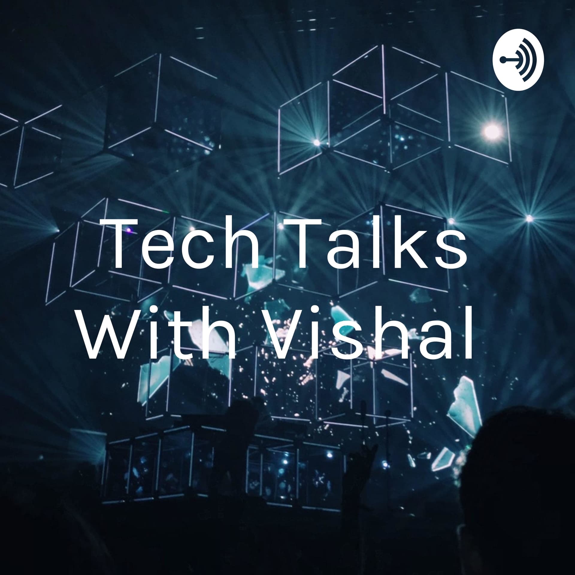 Tech Talks With Vishal - Podcasts