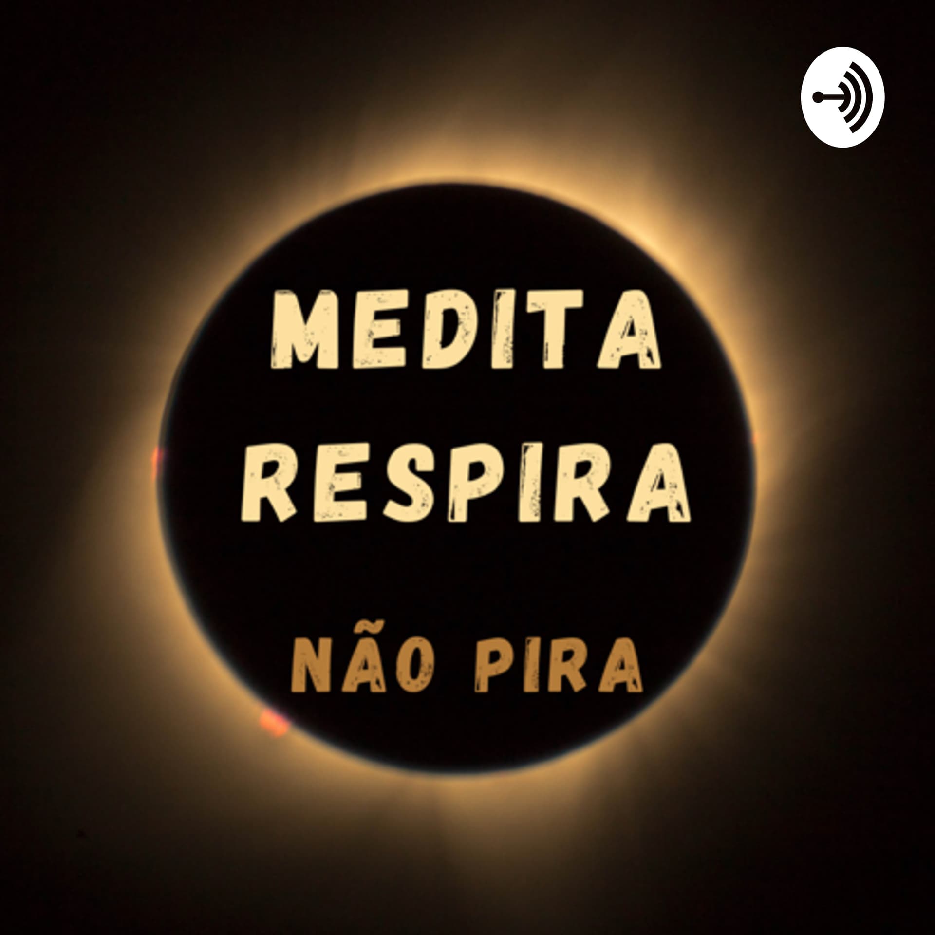 Medita, respira, não pira - Podcasts