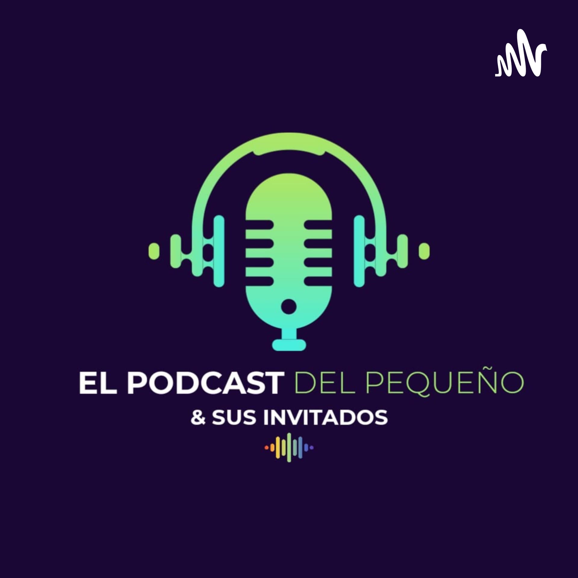 El Podcast Del Pequeño & Sus Invitados - Podcasts