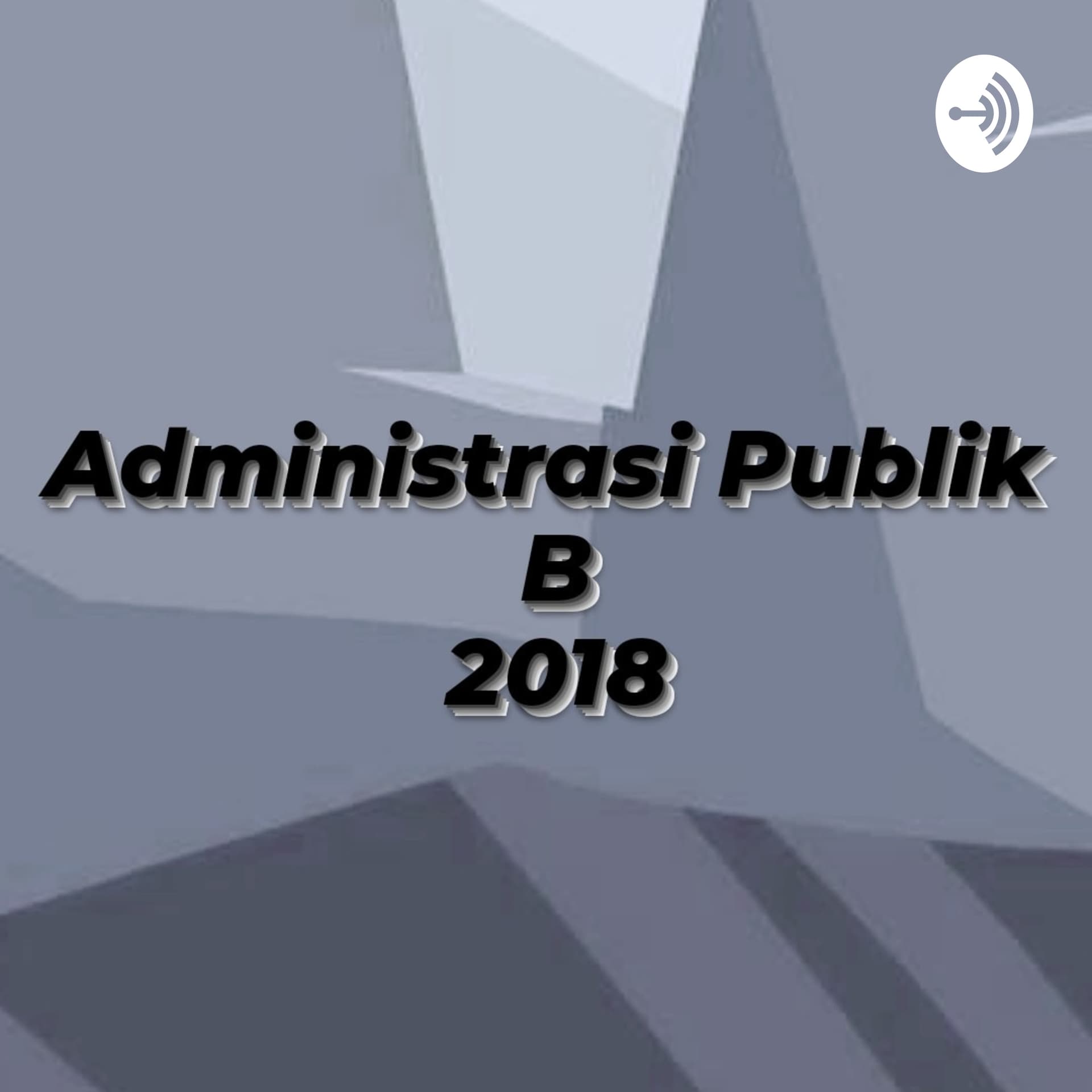 B.Administrasi Publik 18 - Podcasts