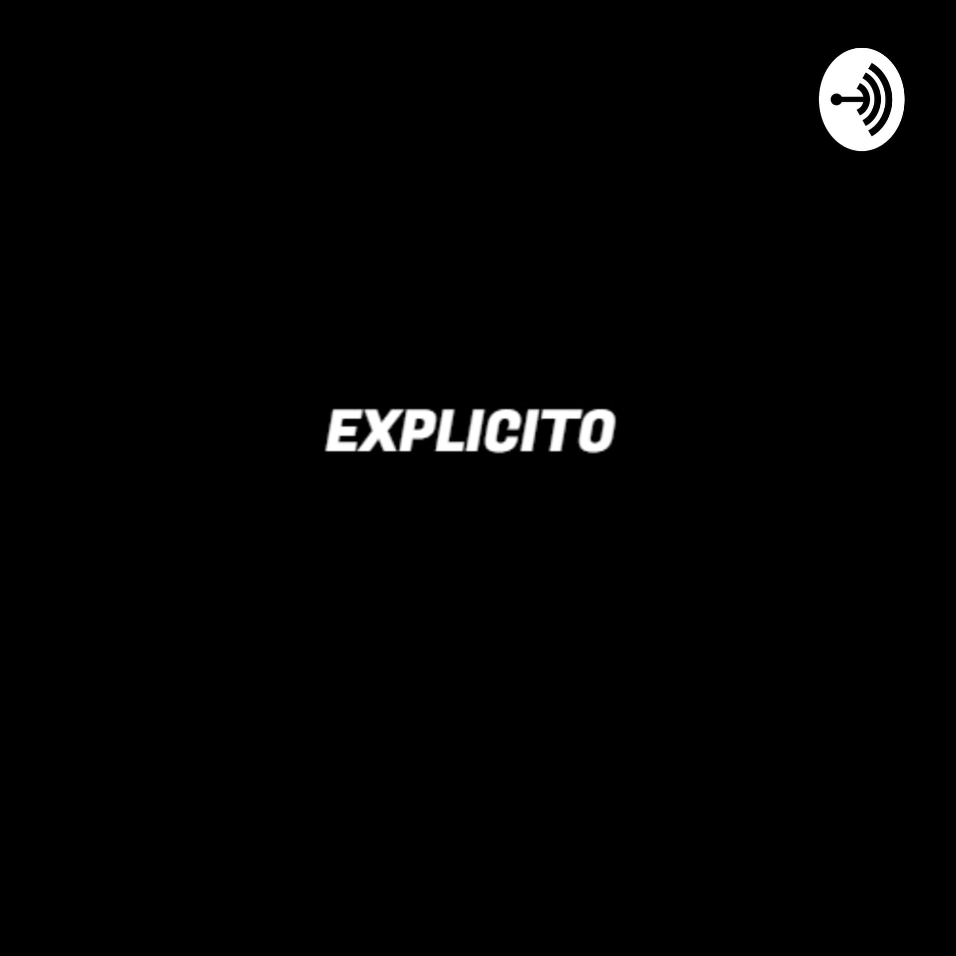 Explicito - Podcasts