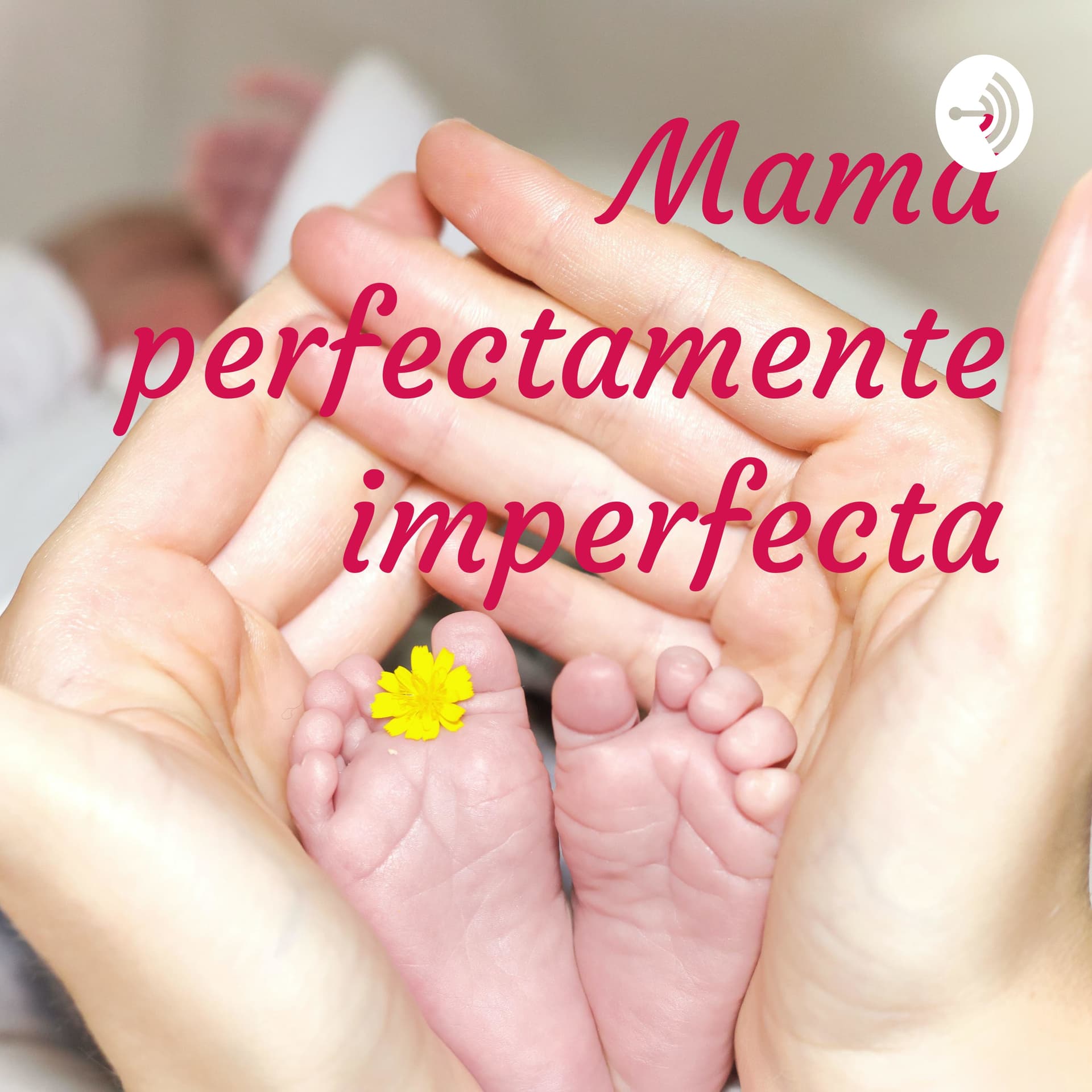 Mamá perfectamente imperfecta - Podcasts