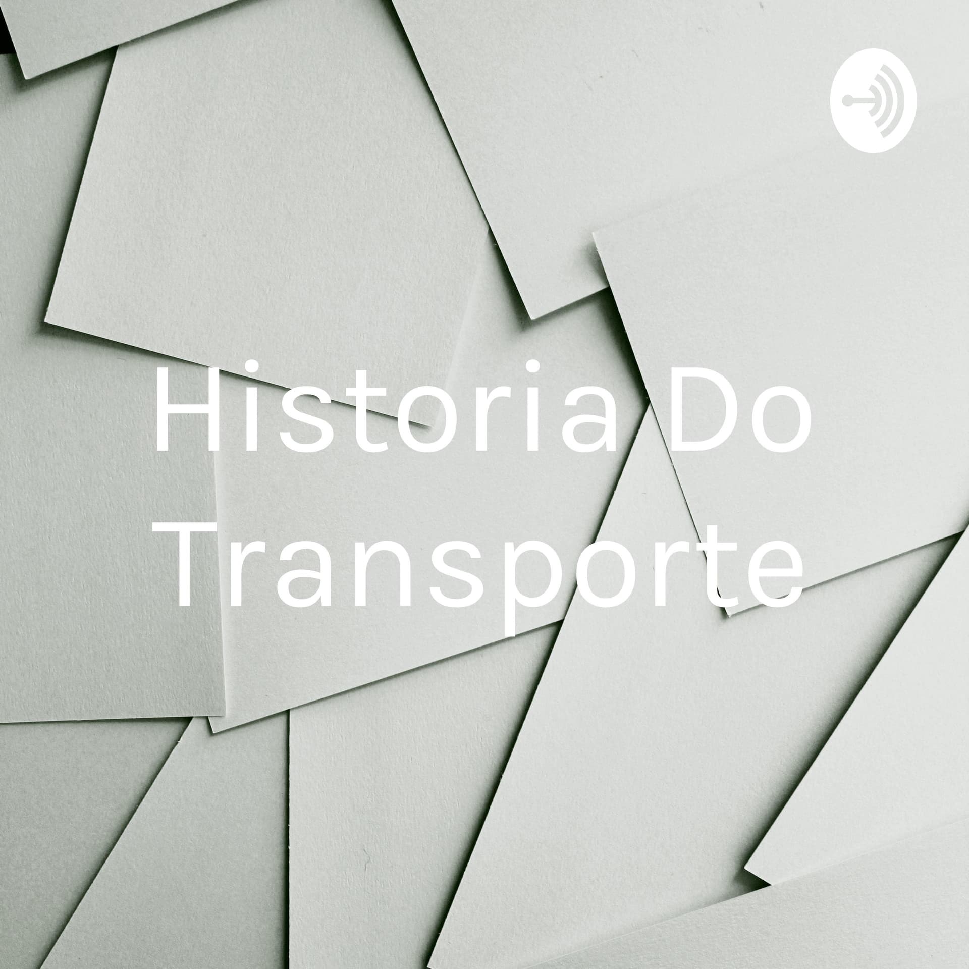 Historia Do Transporte - Podcasts