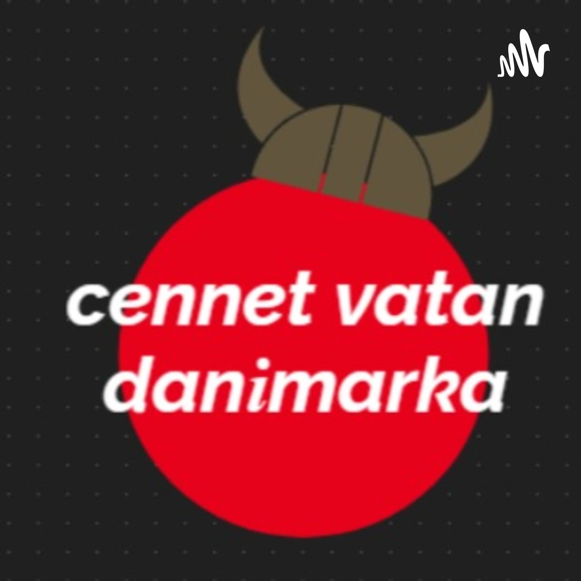 Cennet Vatan Danimarka - Podcasts