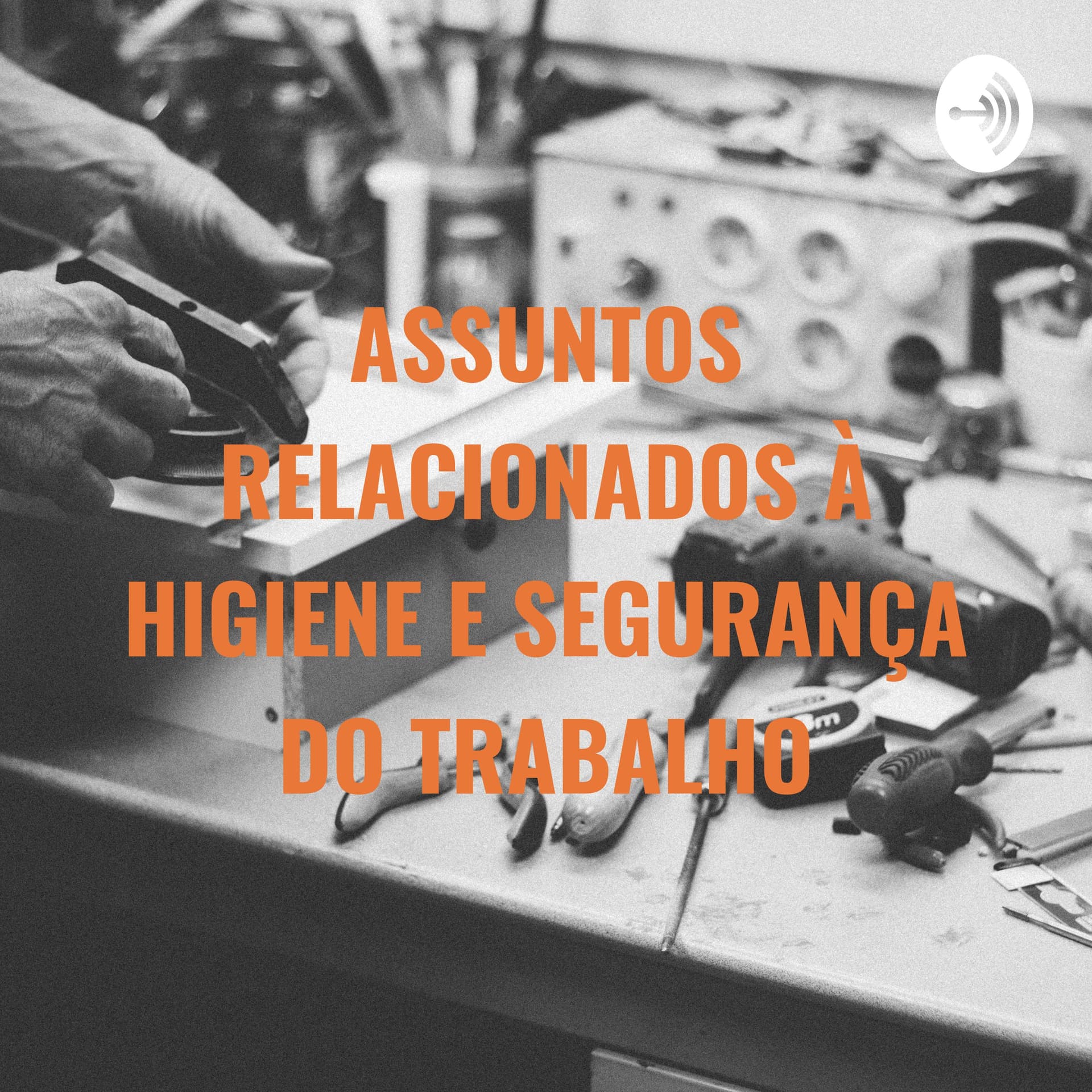ASSUNTOS RELACIONADOS À HIGIENE E SEGURANÇA DO TRABALHO - Podcasts
