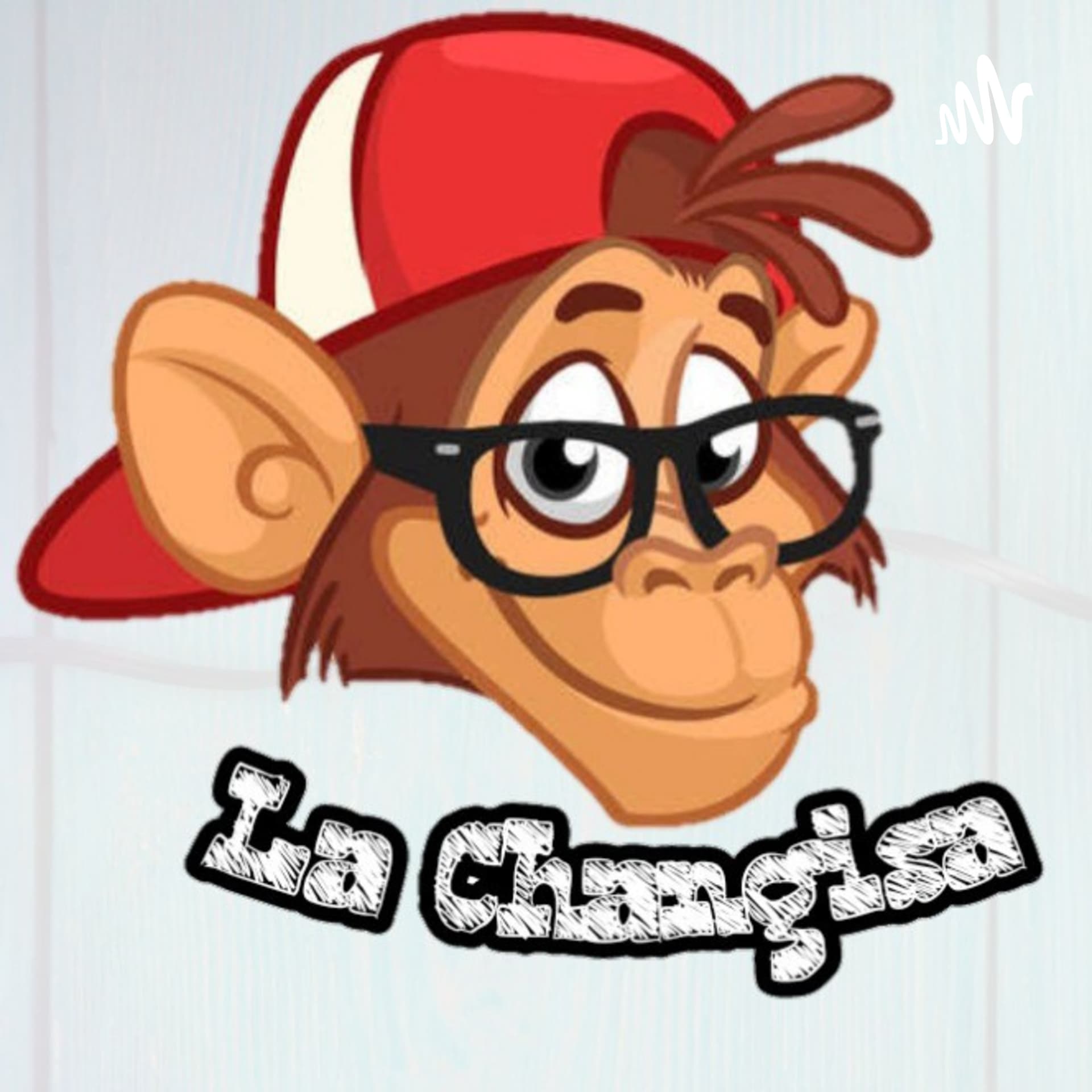 La Changisa - Podcasts