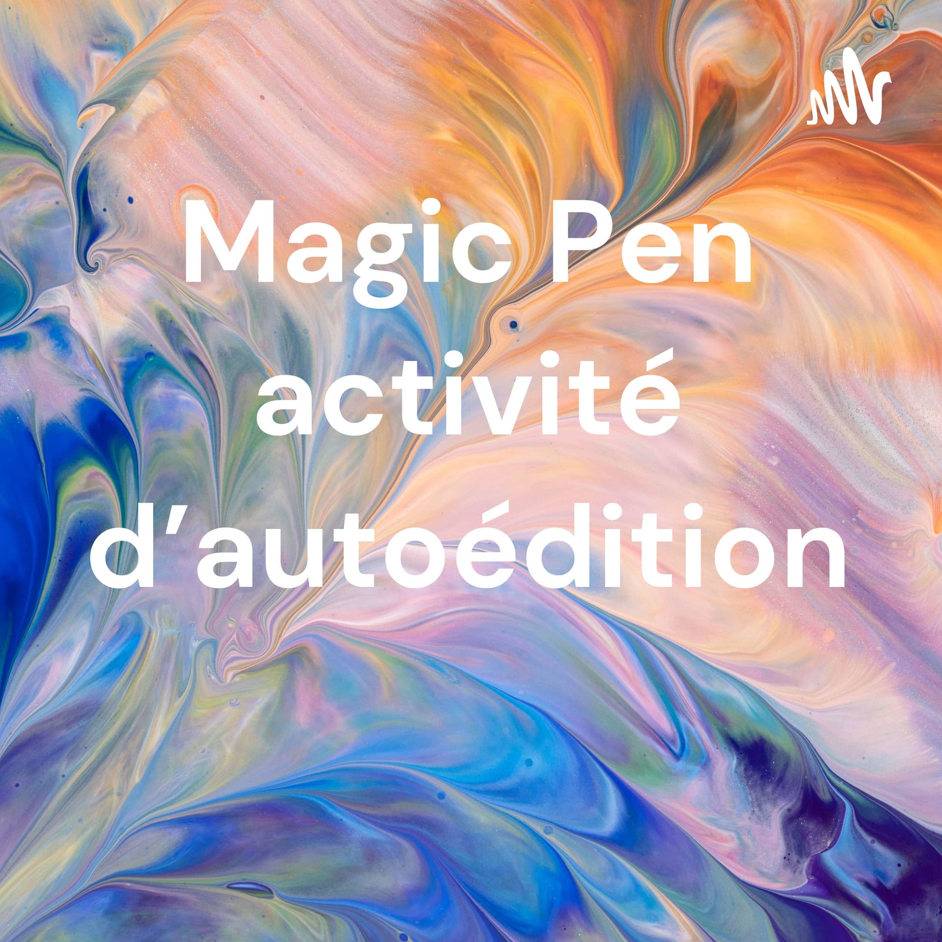 Magic Pen activité d'autoédition - Podcasts