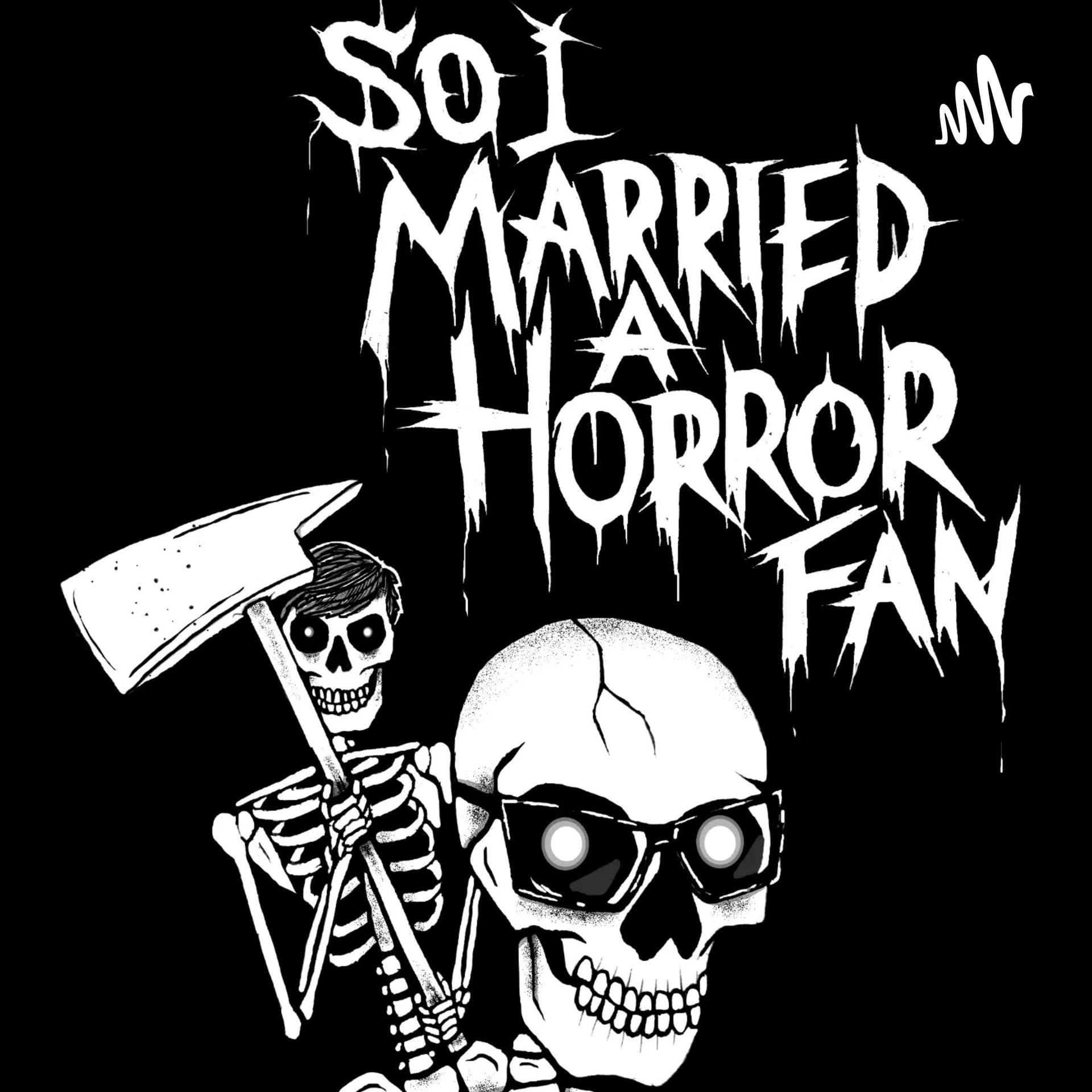 So I Married A Horror Fan - Podcasts