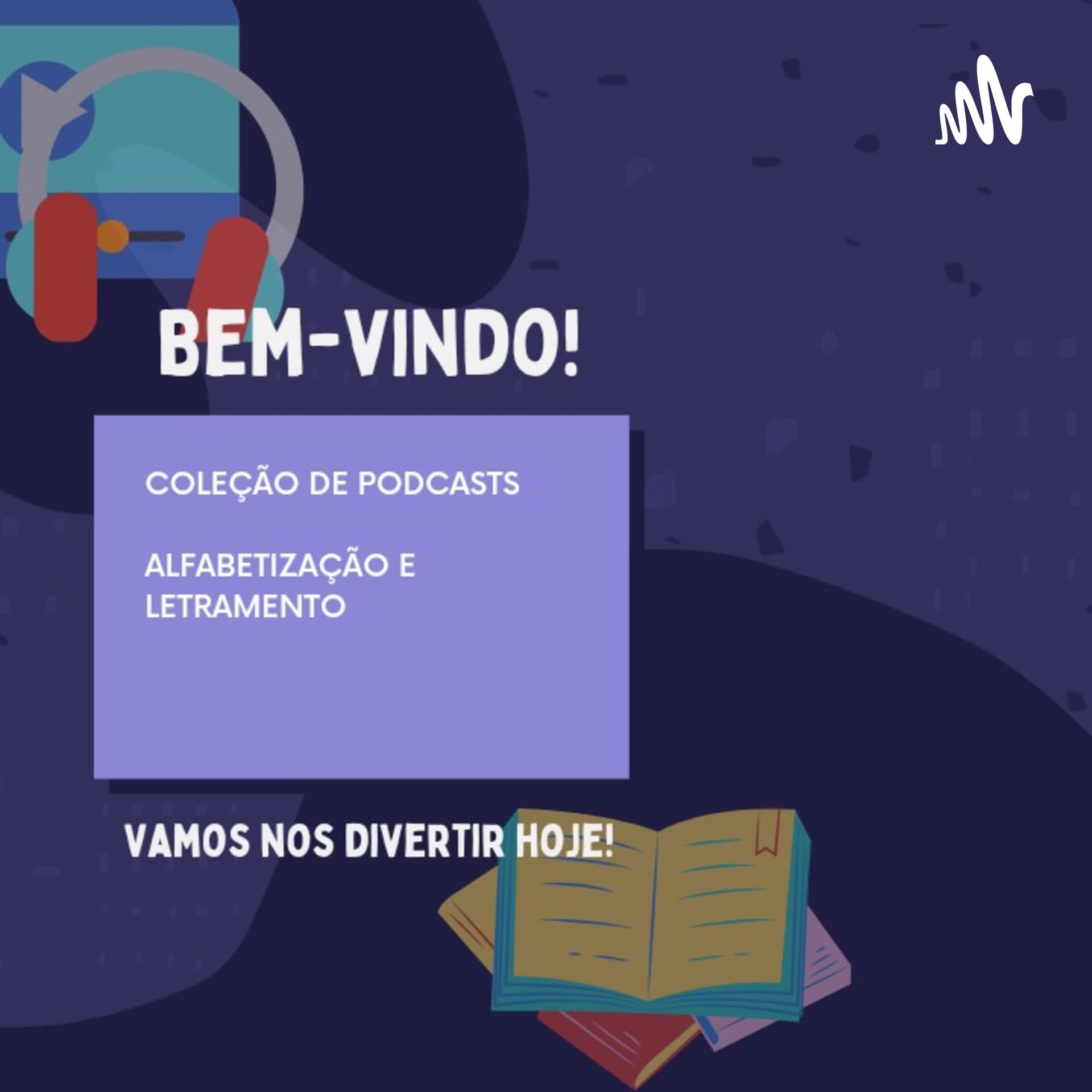 COLEÇÃO DE PODCASTS - ALFABETIZAÇÃO E LETRAMENTO