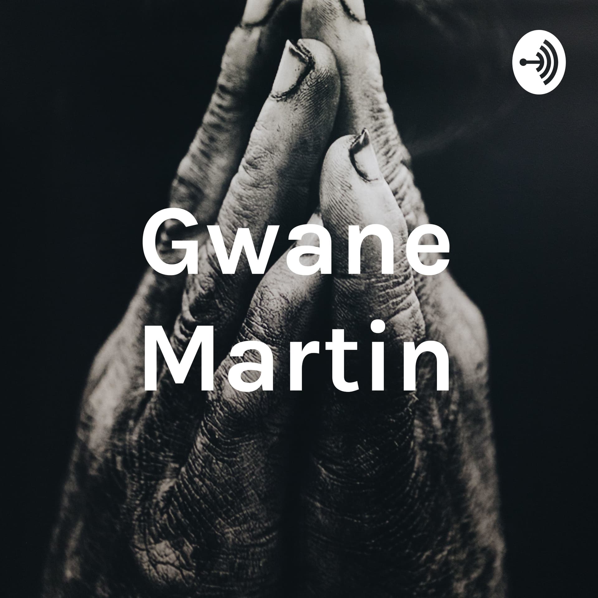 Gwane Martin - Podcasts