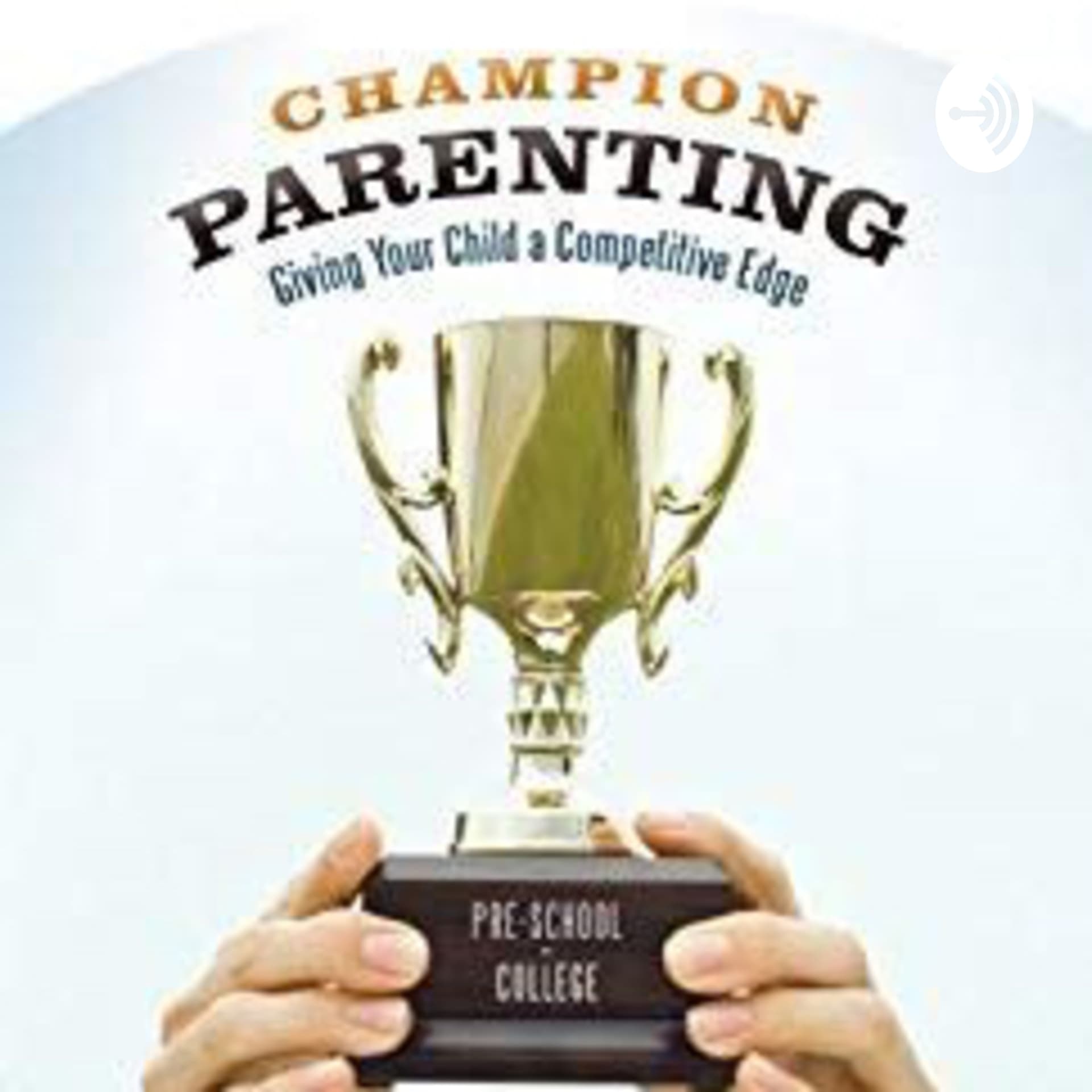 Champion Parenting: Building Leaders For Life - Podcasts