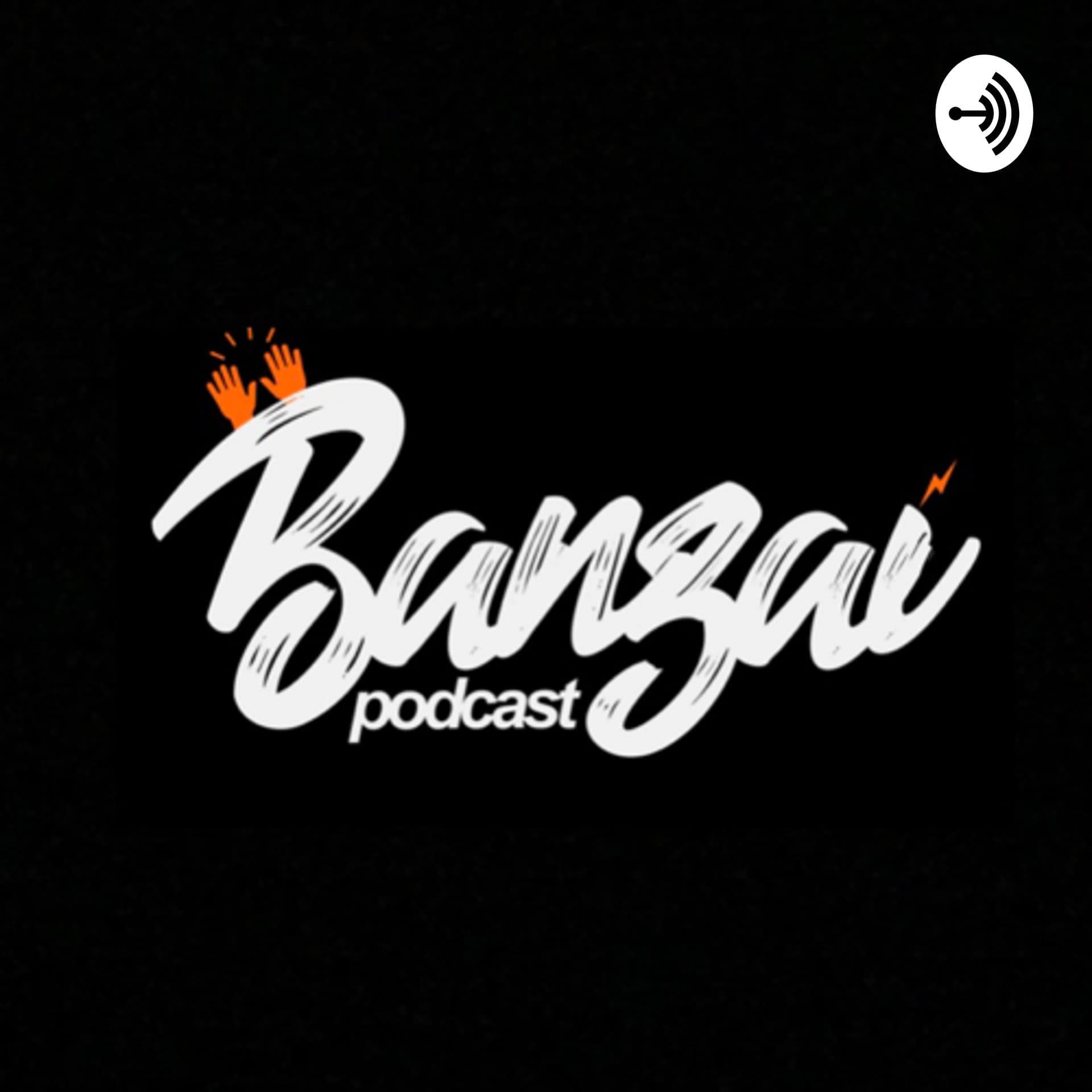 Banzai Podcast - Podcasts