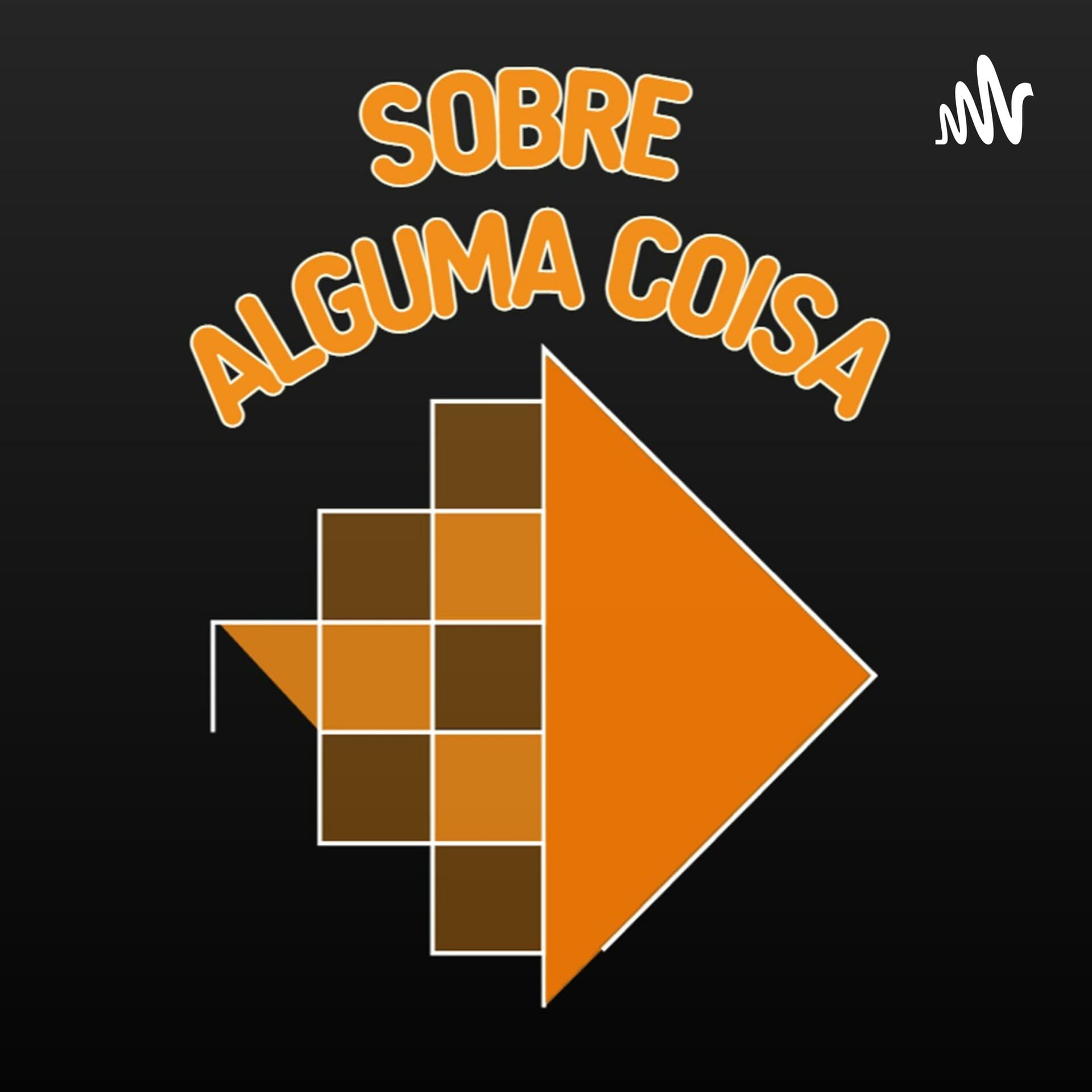 Sobre Alguma Coisa - Podcasts