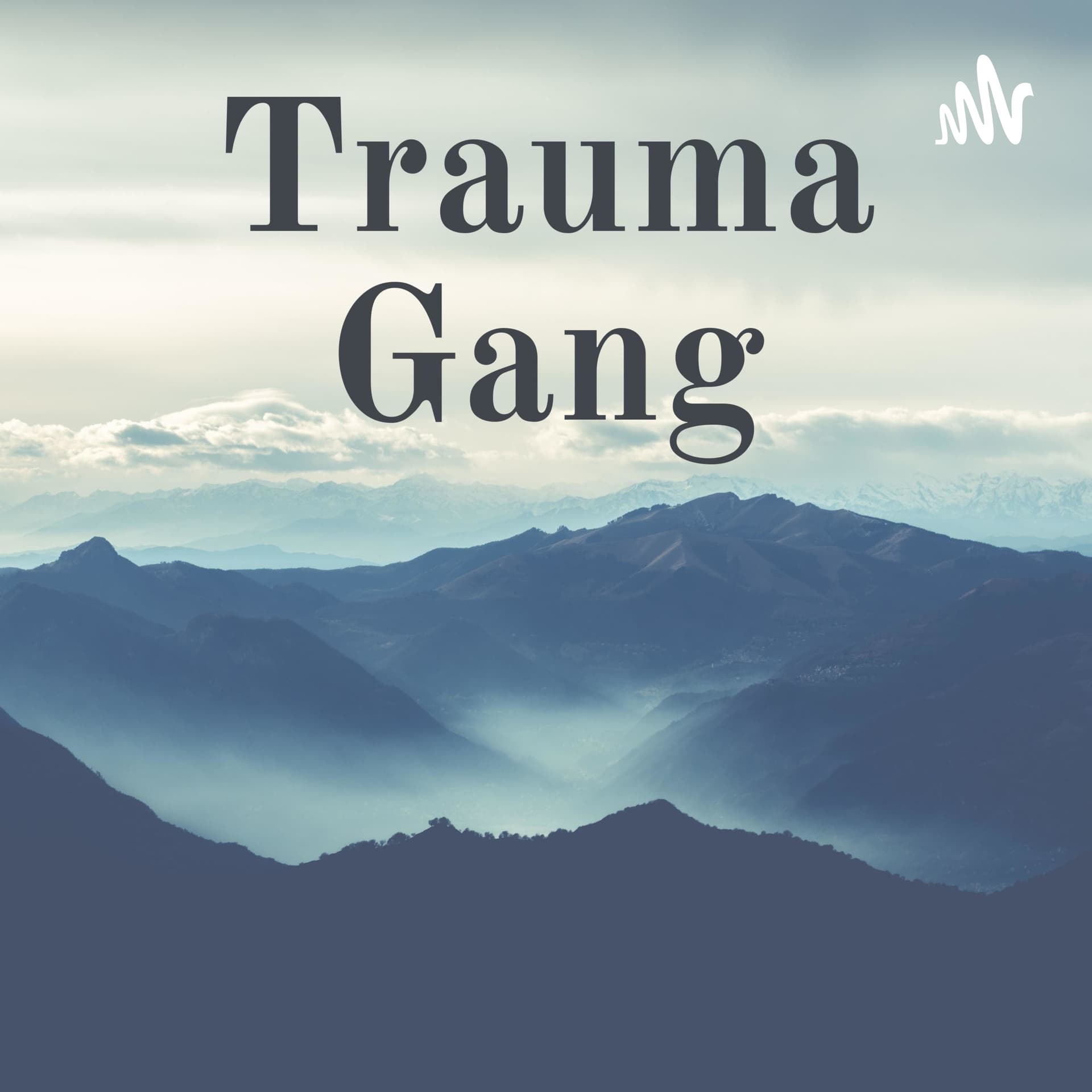 Trauma Gang: a mental health podcast - Podcasts