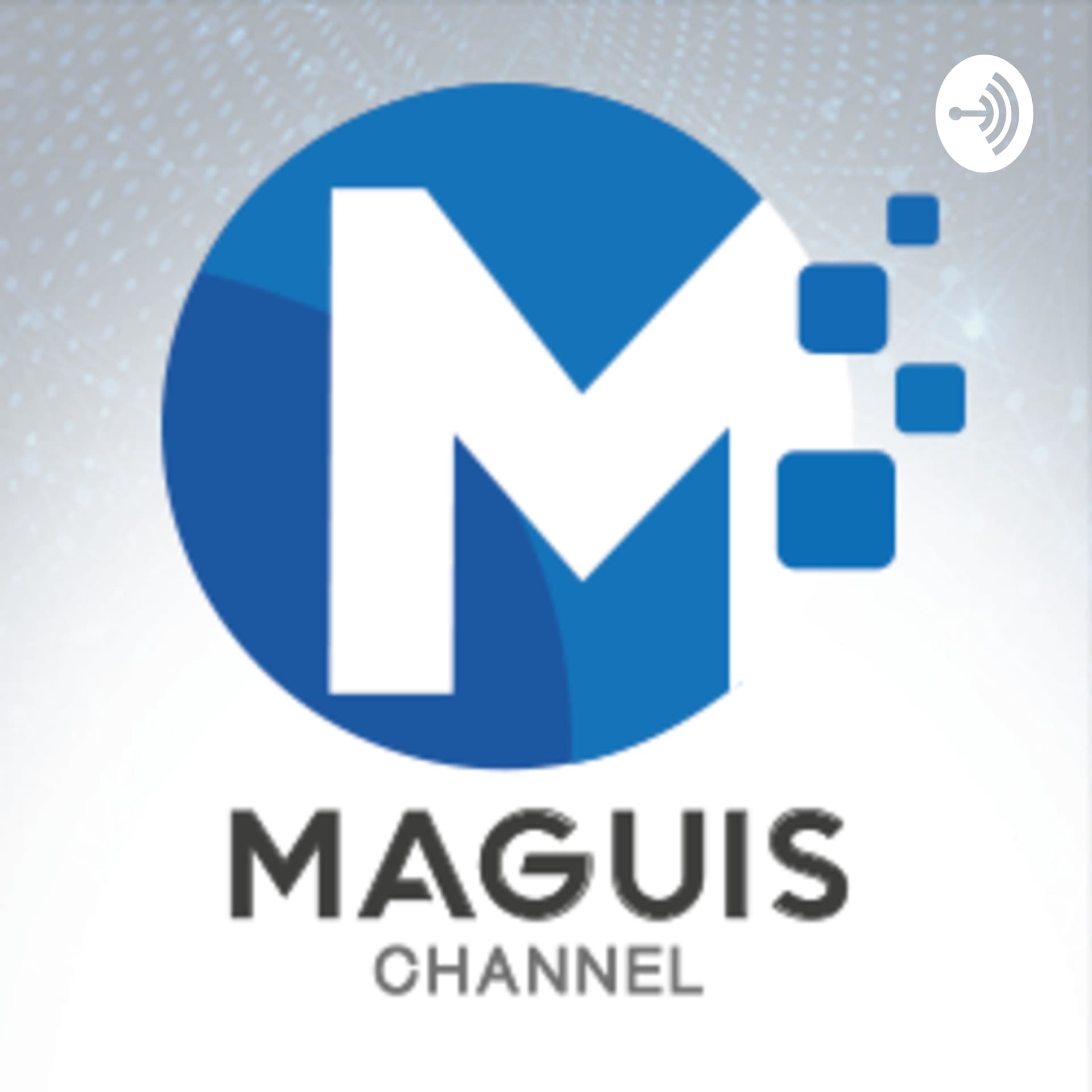 MaguisChannel - Tecnología al alcance de tus manos - Podcasts