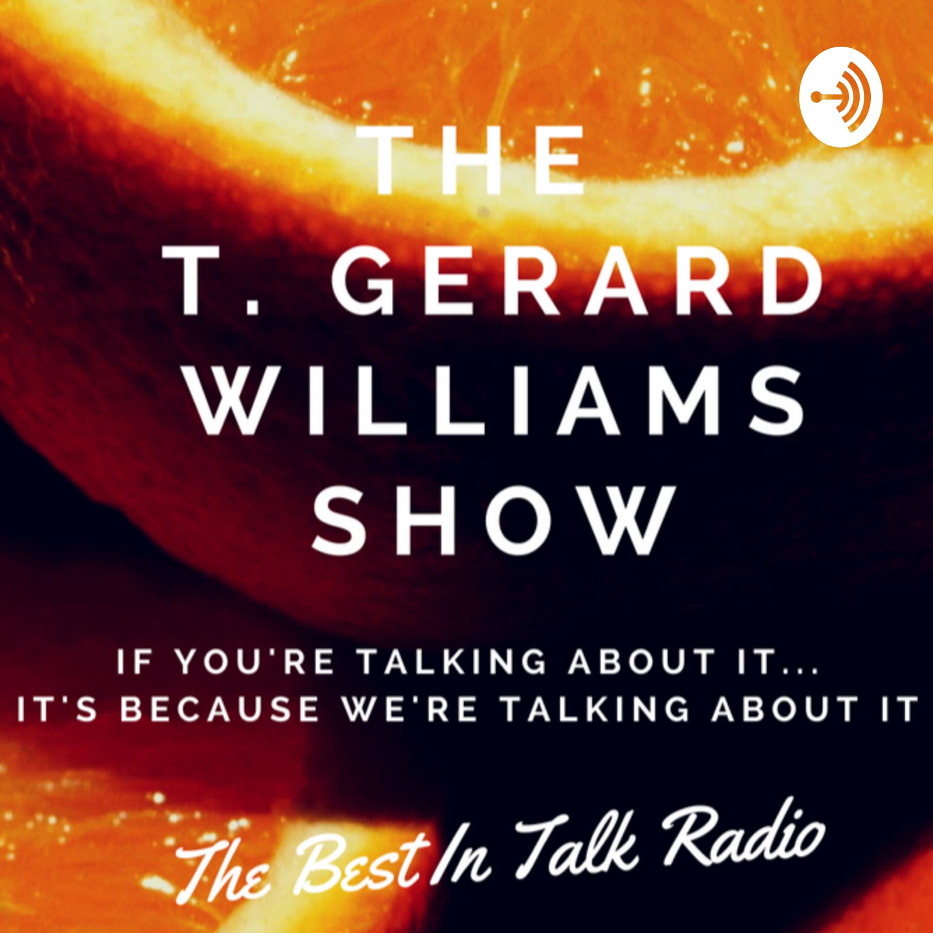 The T. Gerard Williams Show - Podcasts