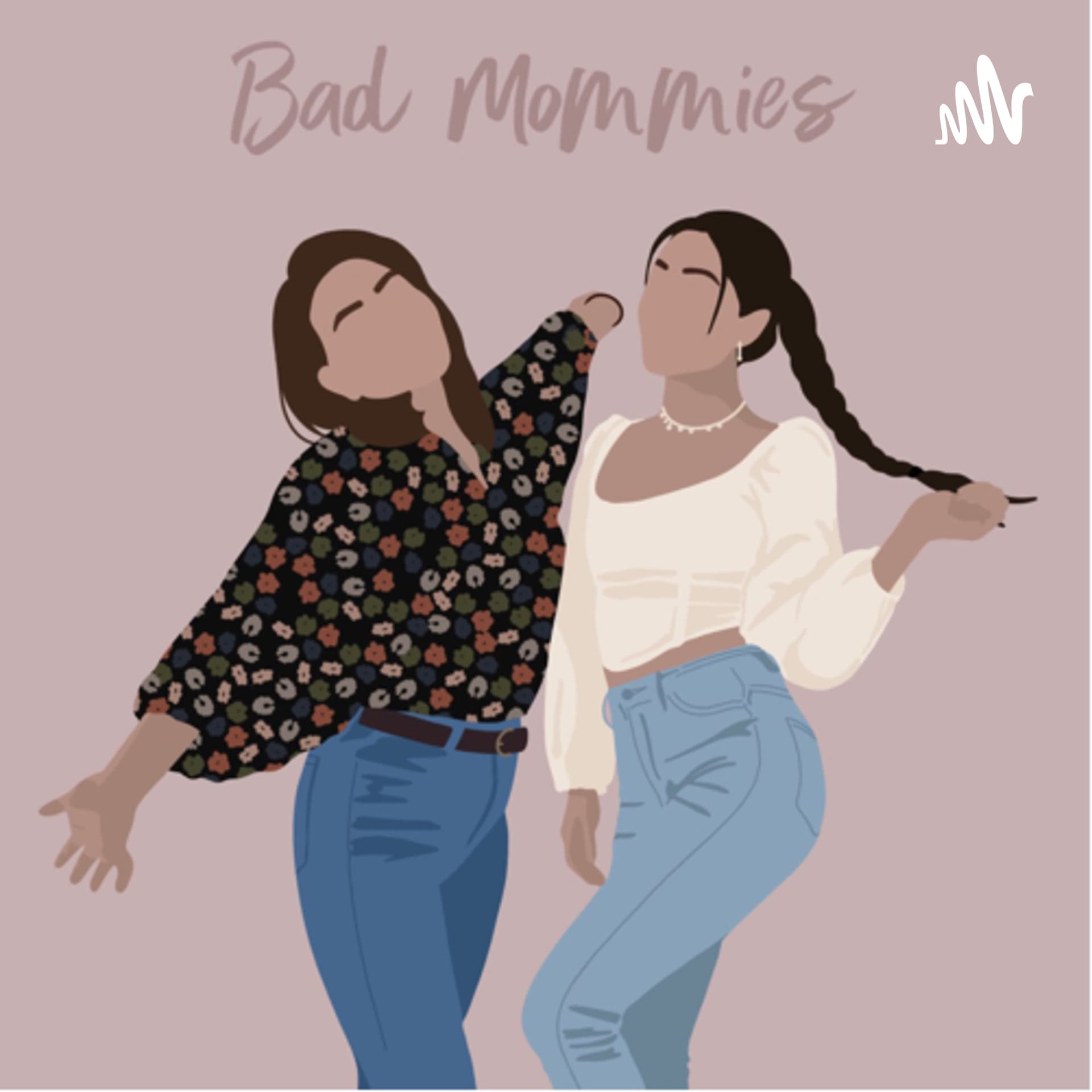 Bad Mommies ~日本人妻たちのふたりごと~ - Podcasts