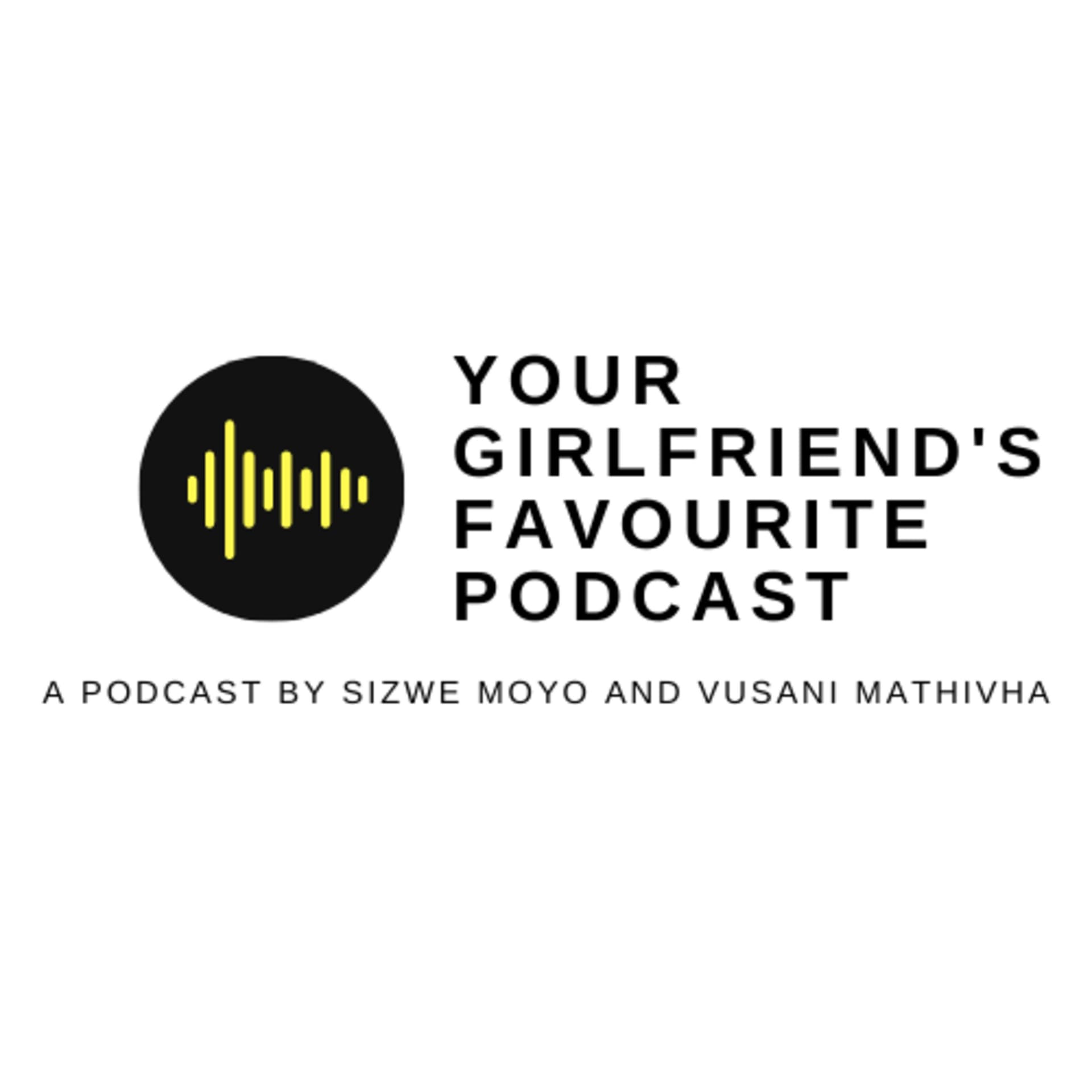 Your Girlfriend's Favourite Podcast - Podcasts