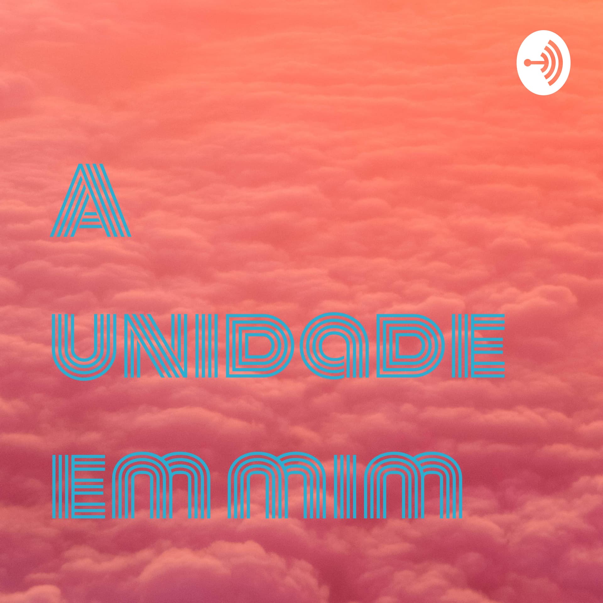 A unidade em mim - Podcasts