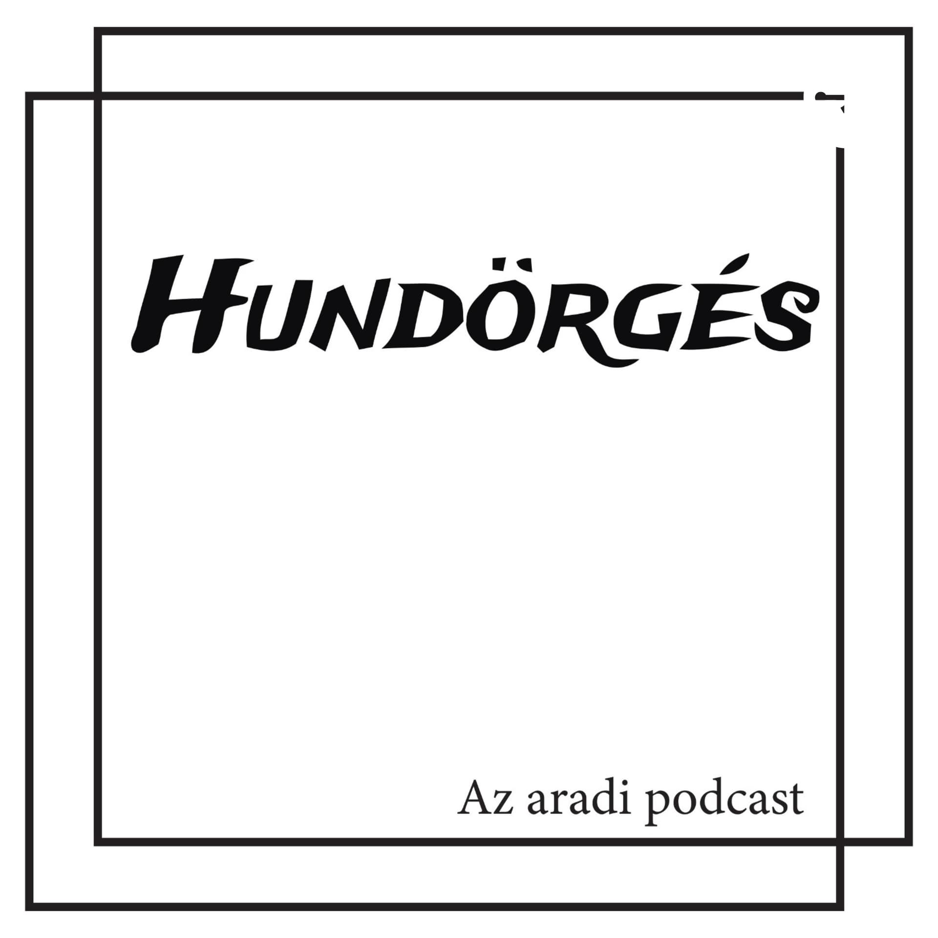 Hundörgés - Az aradi podcast - Podcasts