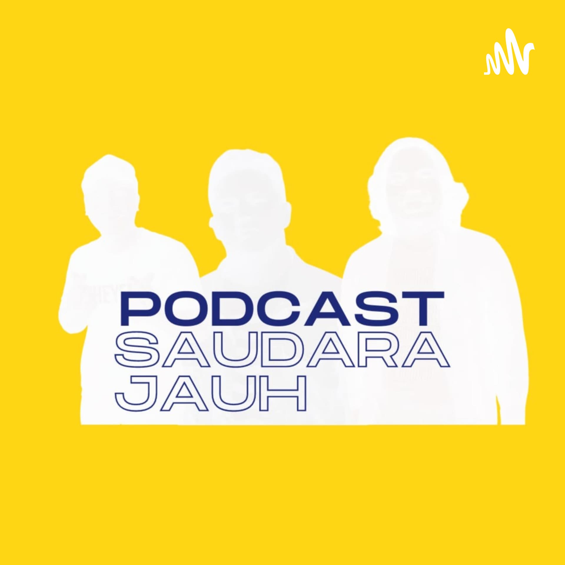 PODCAST SAUDARA JAUH - Podcasts