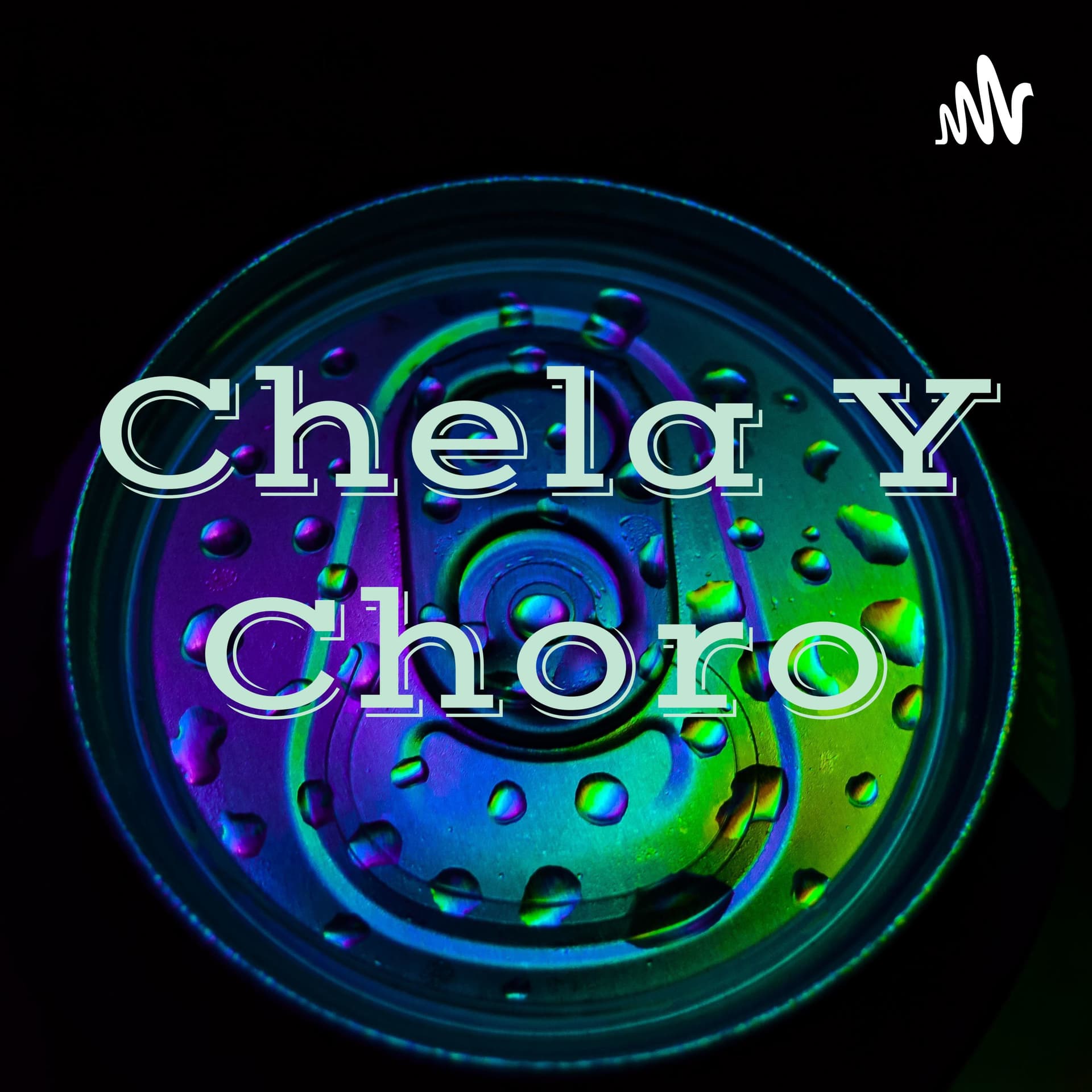 Chela Y Choro - Podcasts